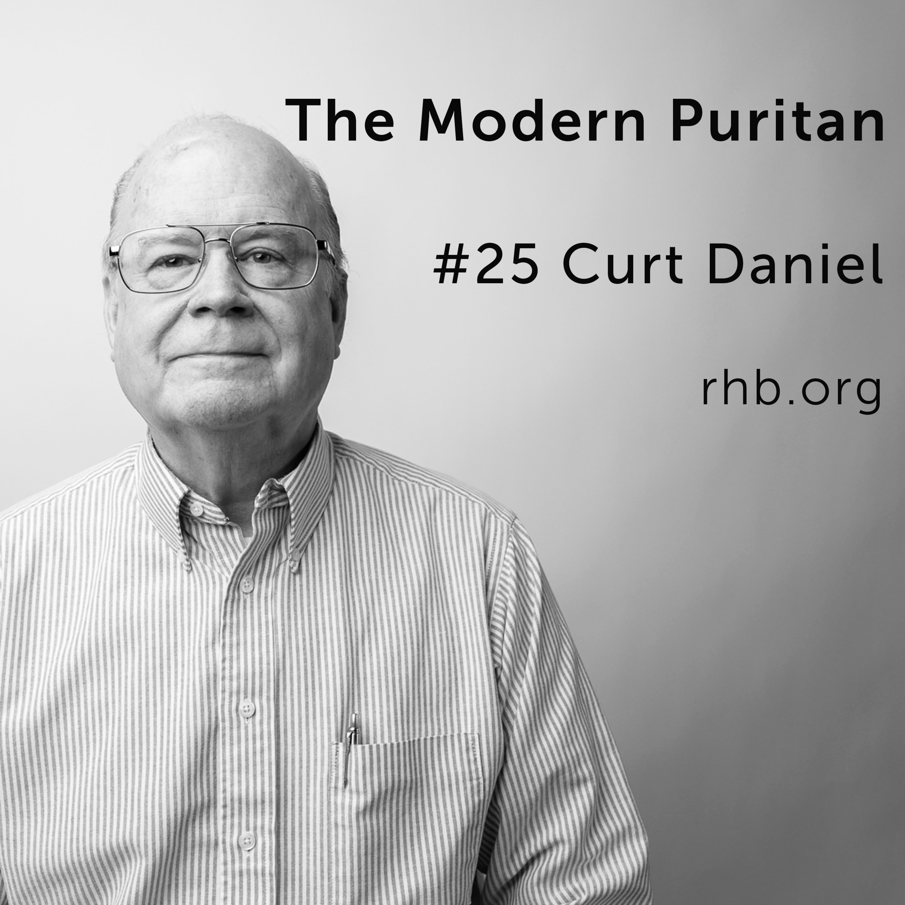 #25 Curt Daniel: Practical Apologetics in Pastoral Ministry, Pros and Cons of Singleness for the Reformed Minister, Keeping Your People from Heresy episode artwork