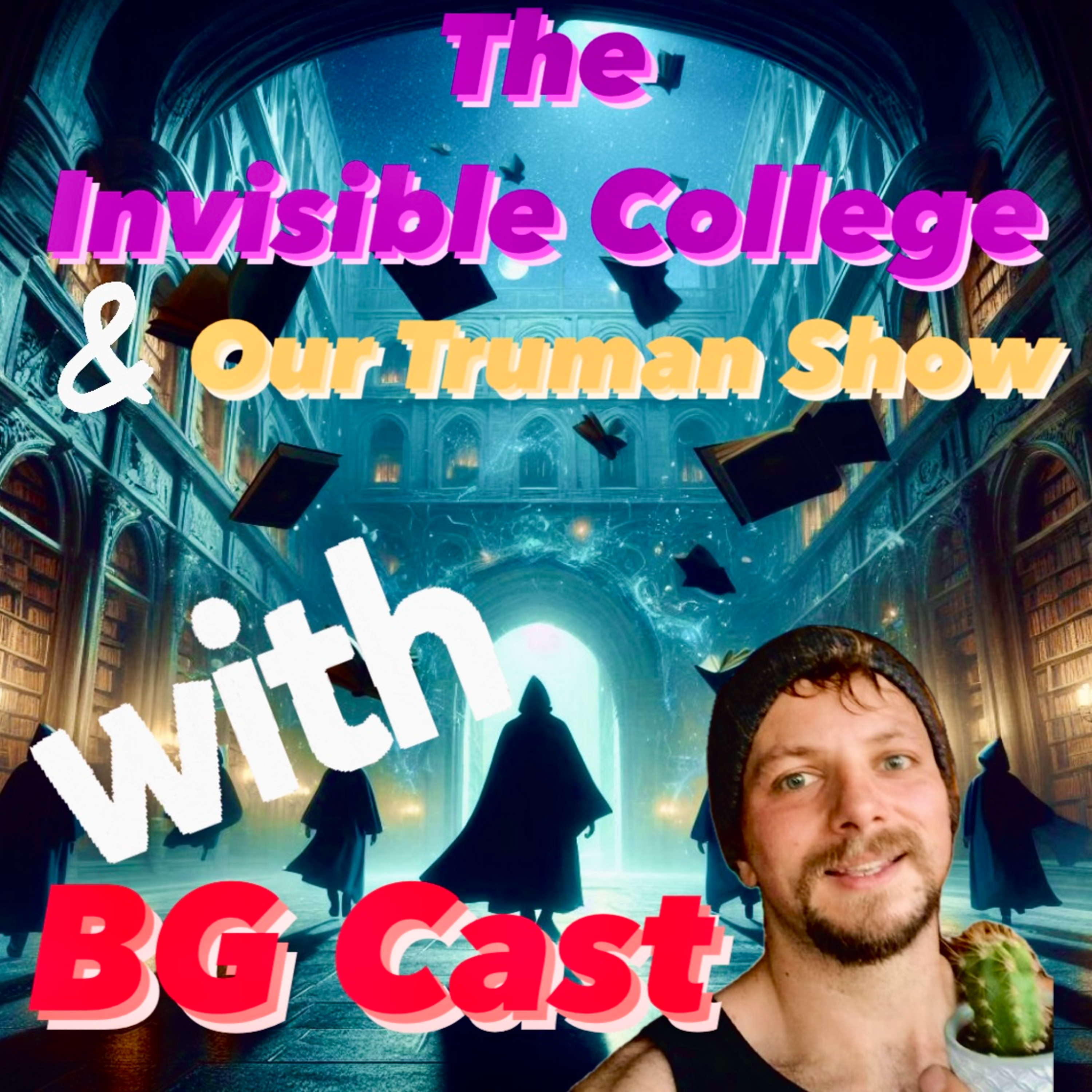 96. The Invisible College In Our True-man Show with BG Cast