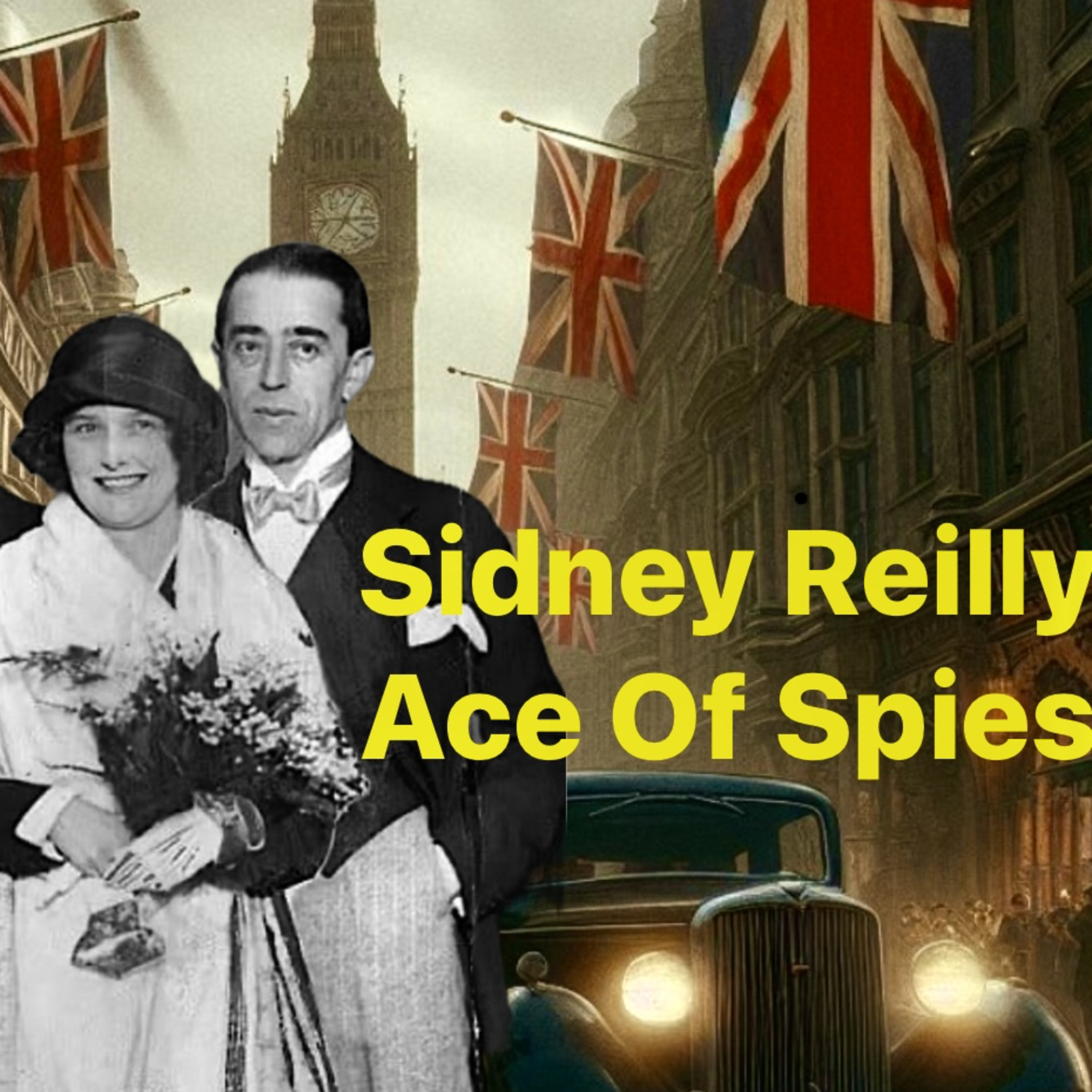 159. Unfiltered History: Sidney Reilly Ace of Spies & Beginning of Permindex Networks???  episode artwork