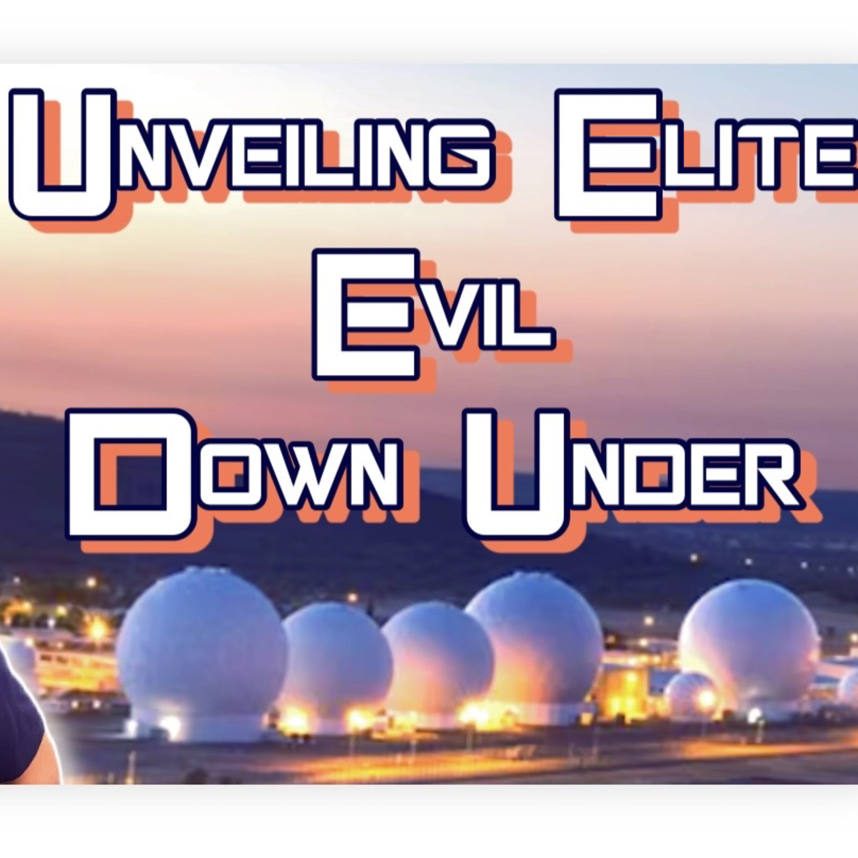 229. Unveiling Elite Evil Down Under