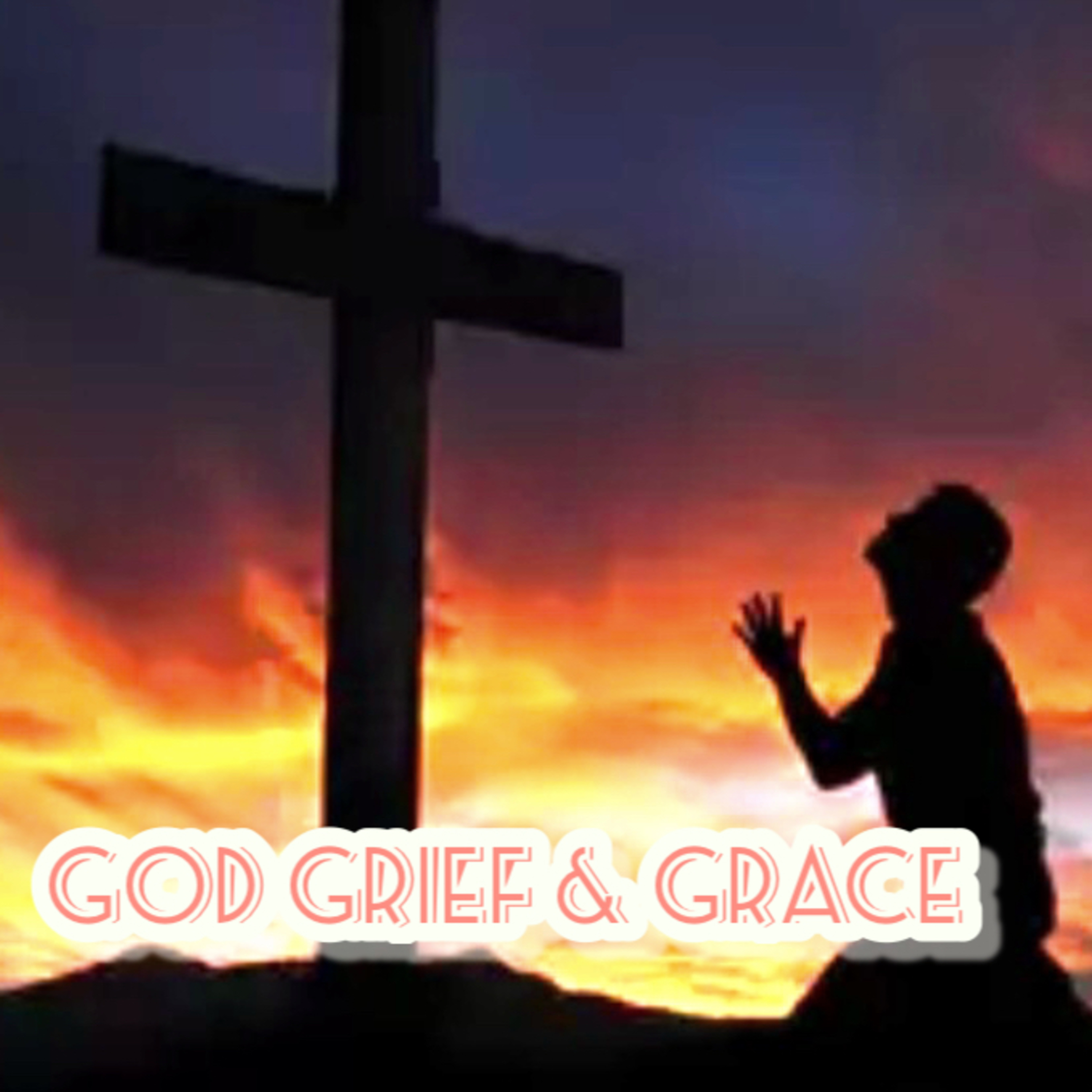 245. God Grief & Grace