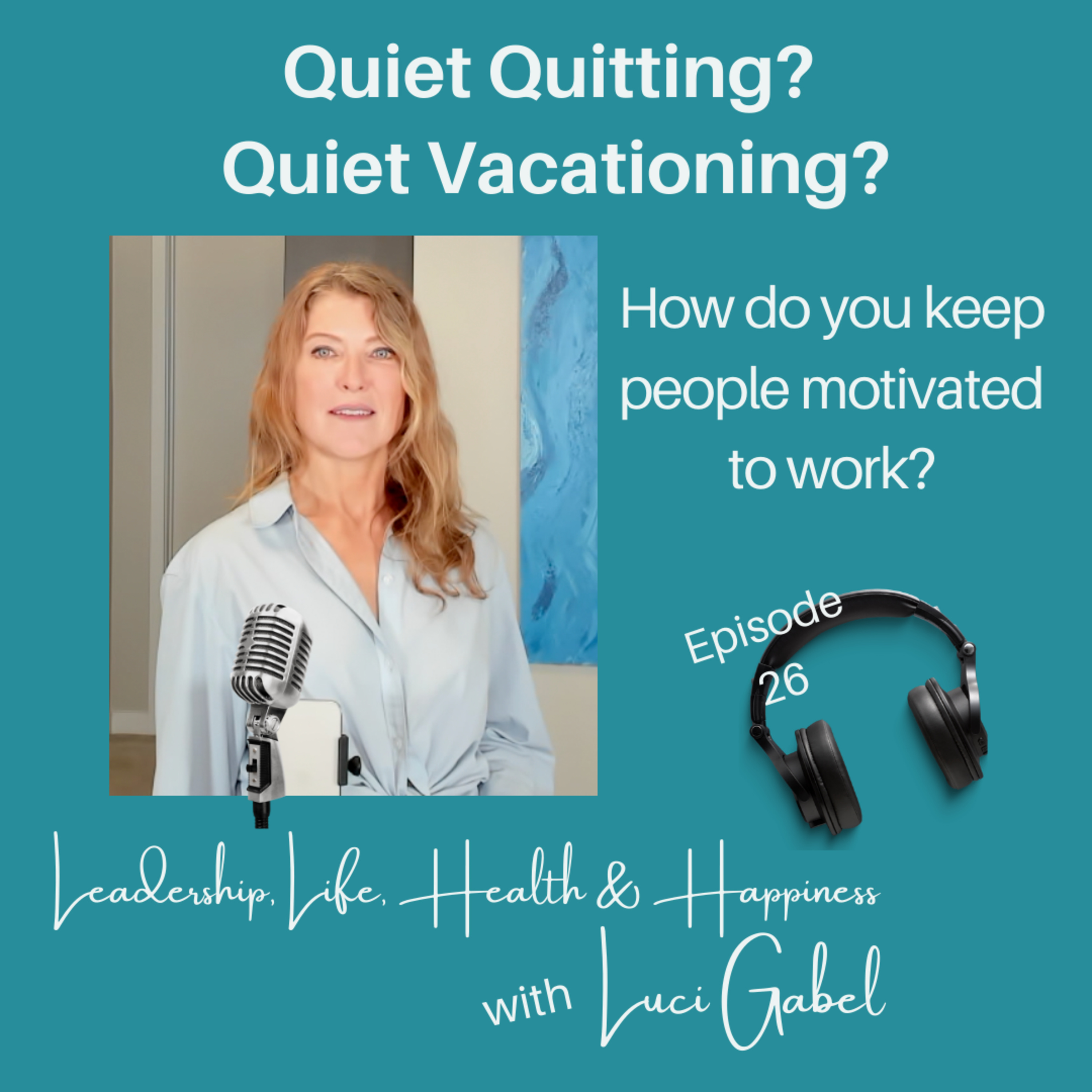 Luci Gabel—On Leadership, Life, Health and Happiness