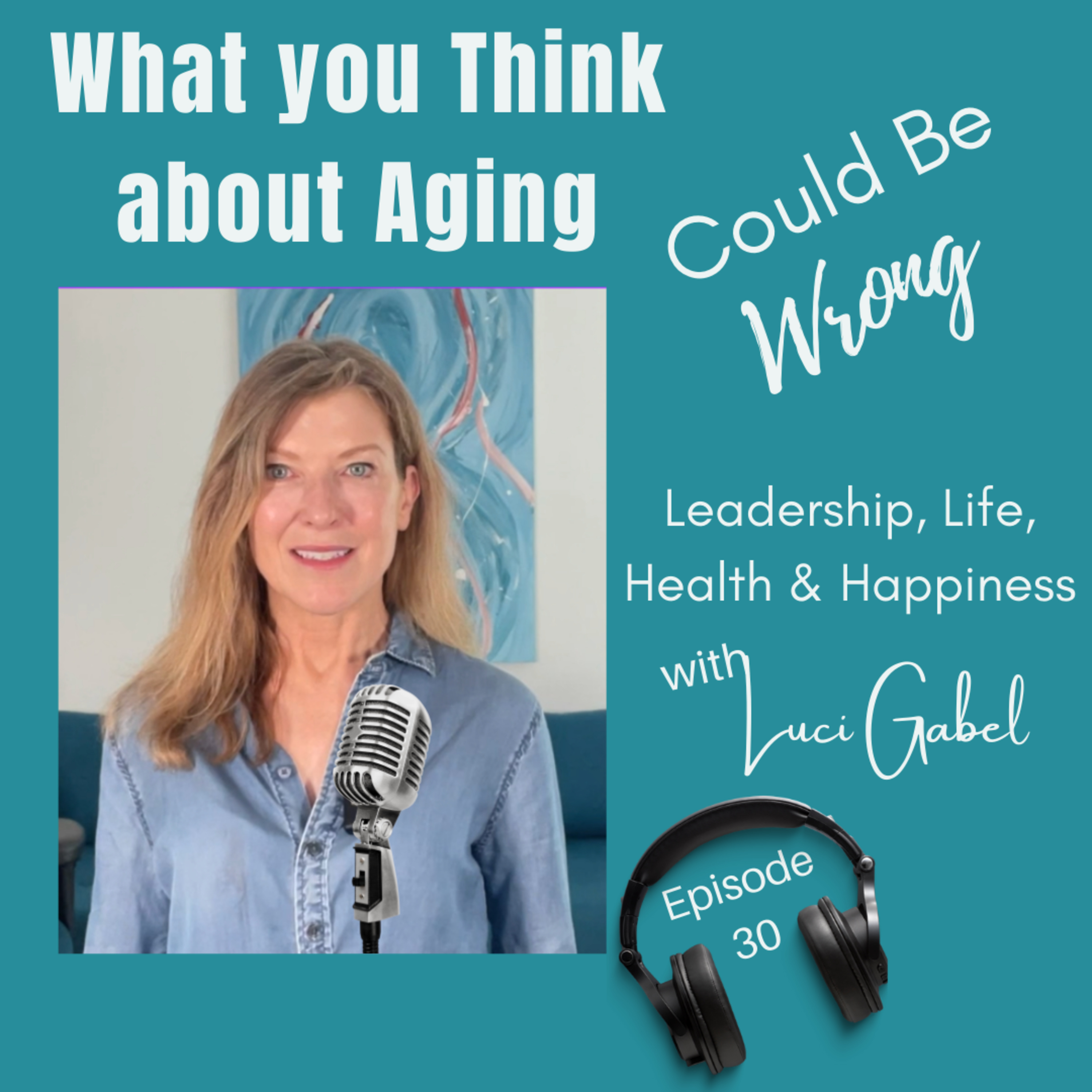 Luci Gabel—On Leadership, Life, Health and Happiness