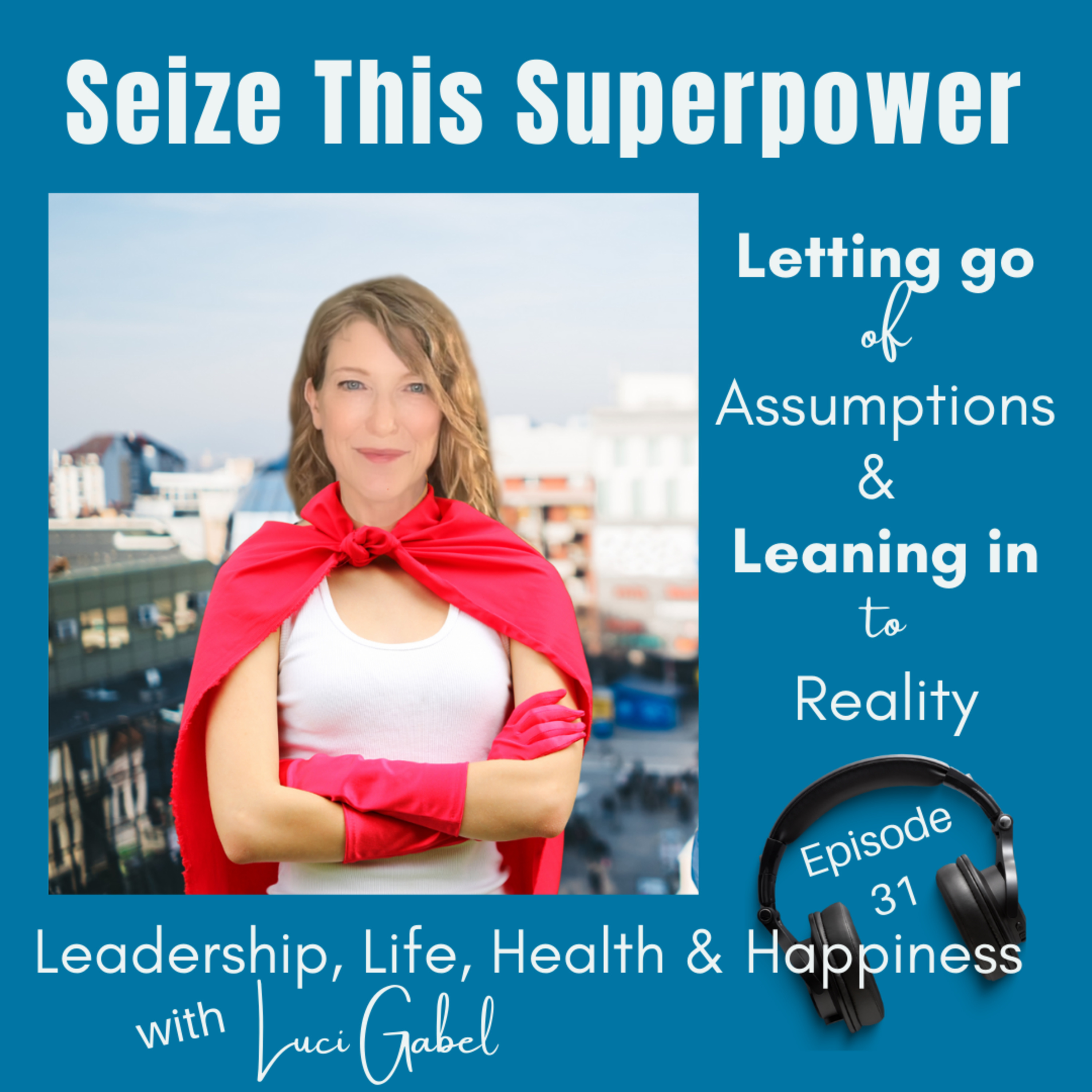 Luci Gabel—On Leadership, Life, Health and Happiness