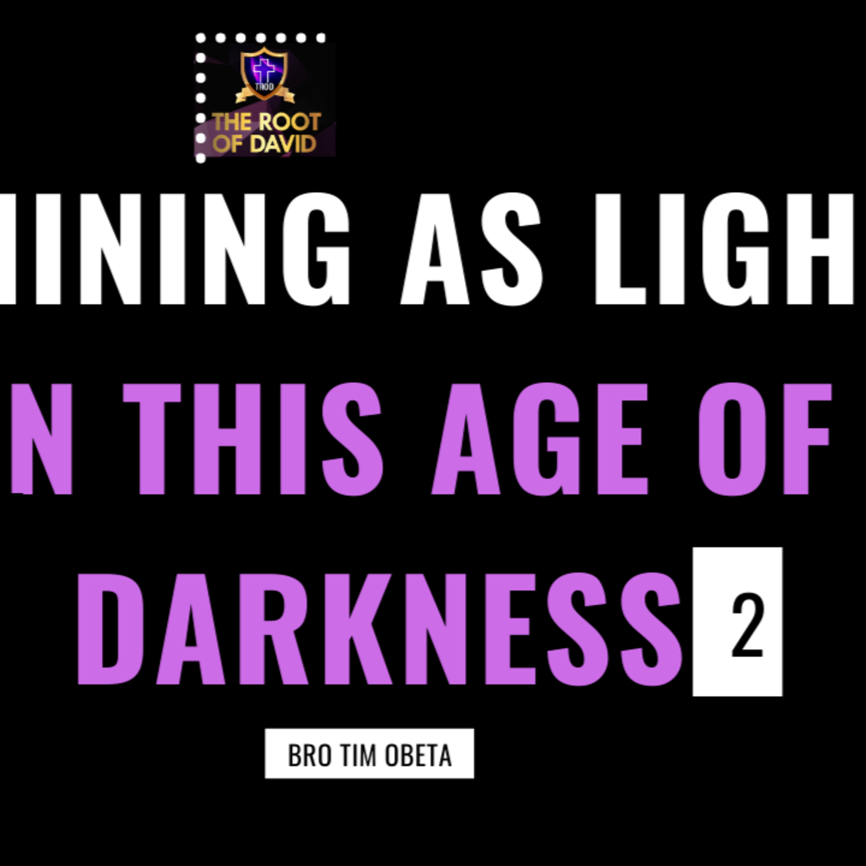 Shining As Light In This Age Of darkness - 2 - Bro. Tim Obeta episode artwork