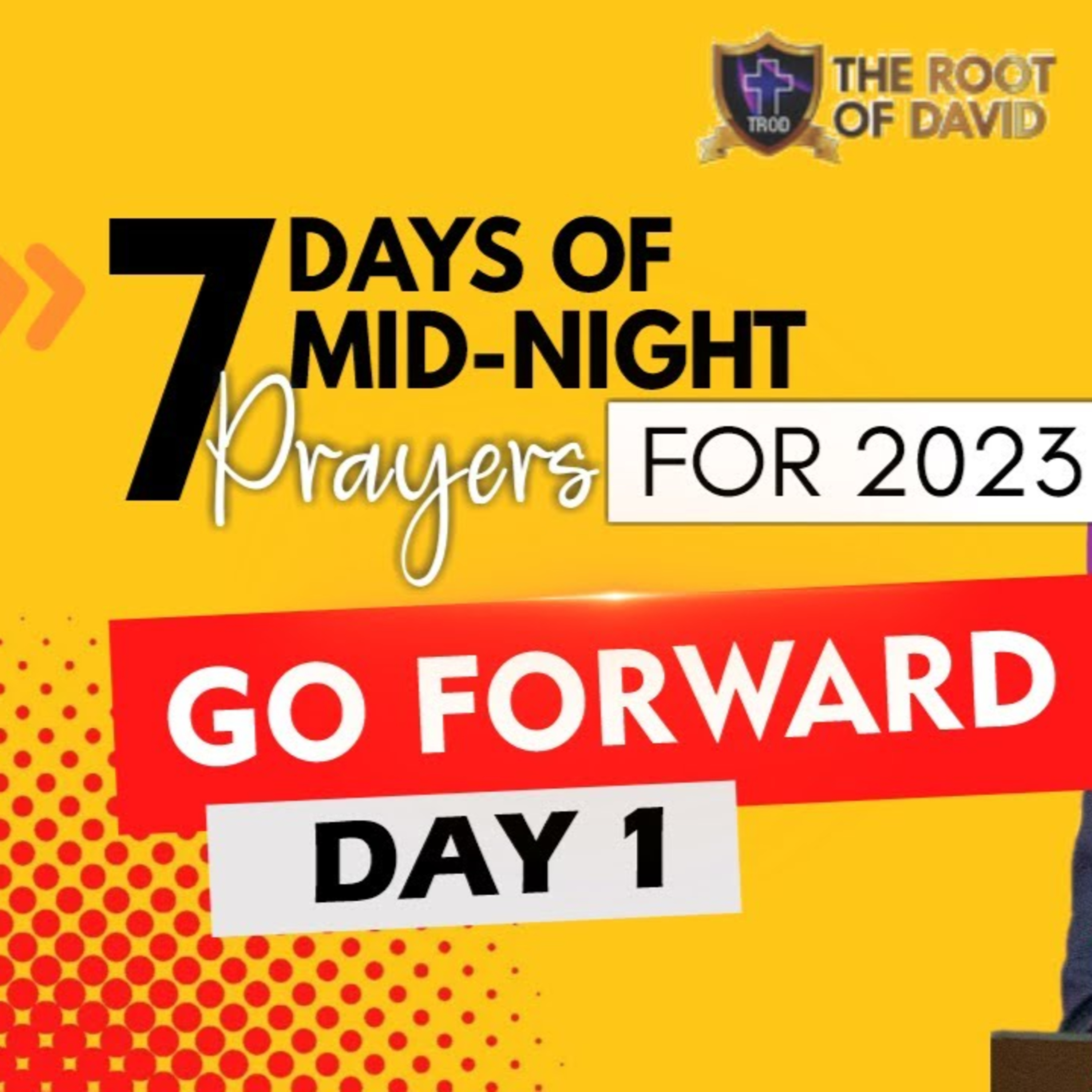 DAY ONE - 7 Days of Mid-Night Prayers into 2023 - GO FORWARD episode artwork
