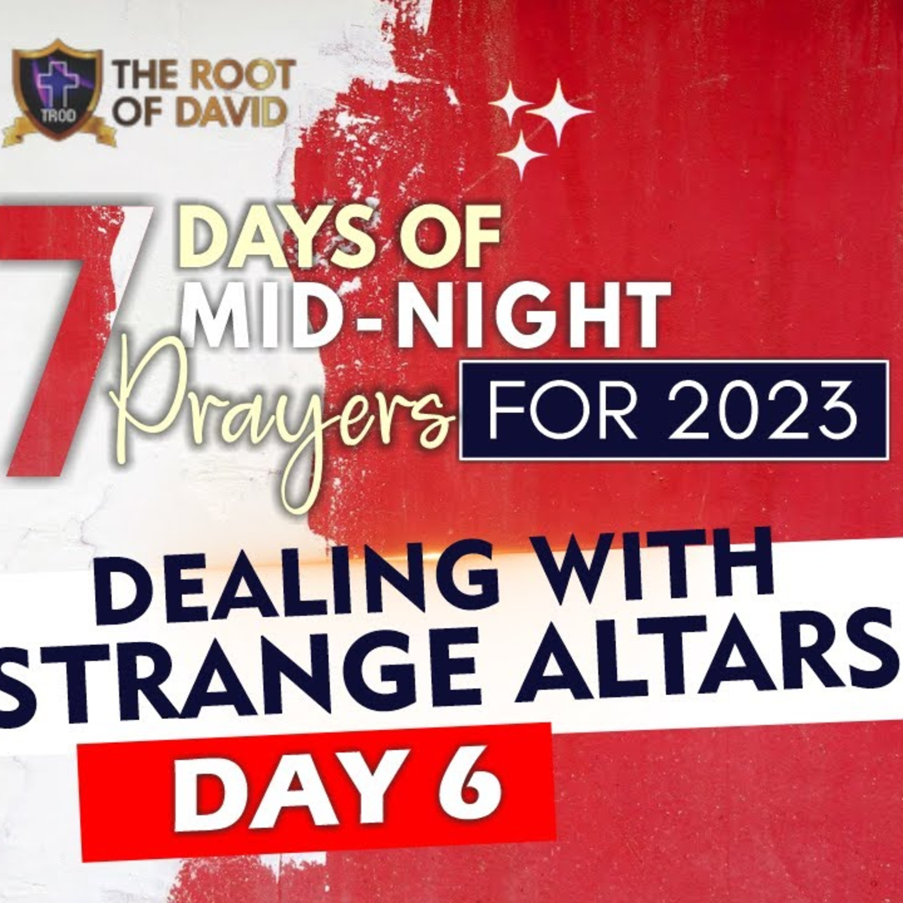 DAY SIX： 7 Days of Mid-Night Prayers into 2023 - DEALING WITH STRANGE ALTARS episode artwork