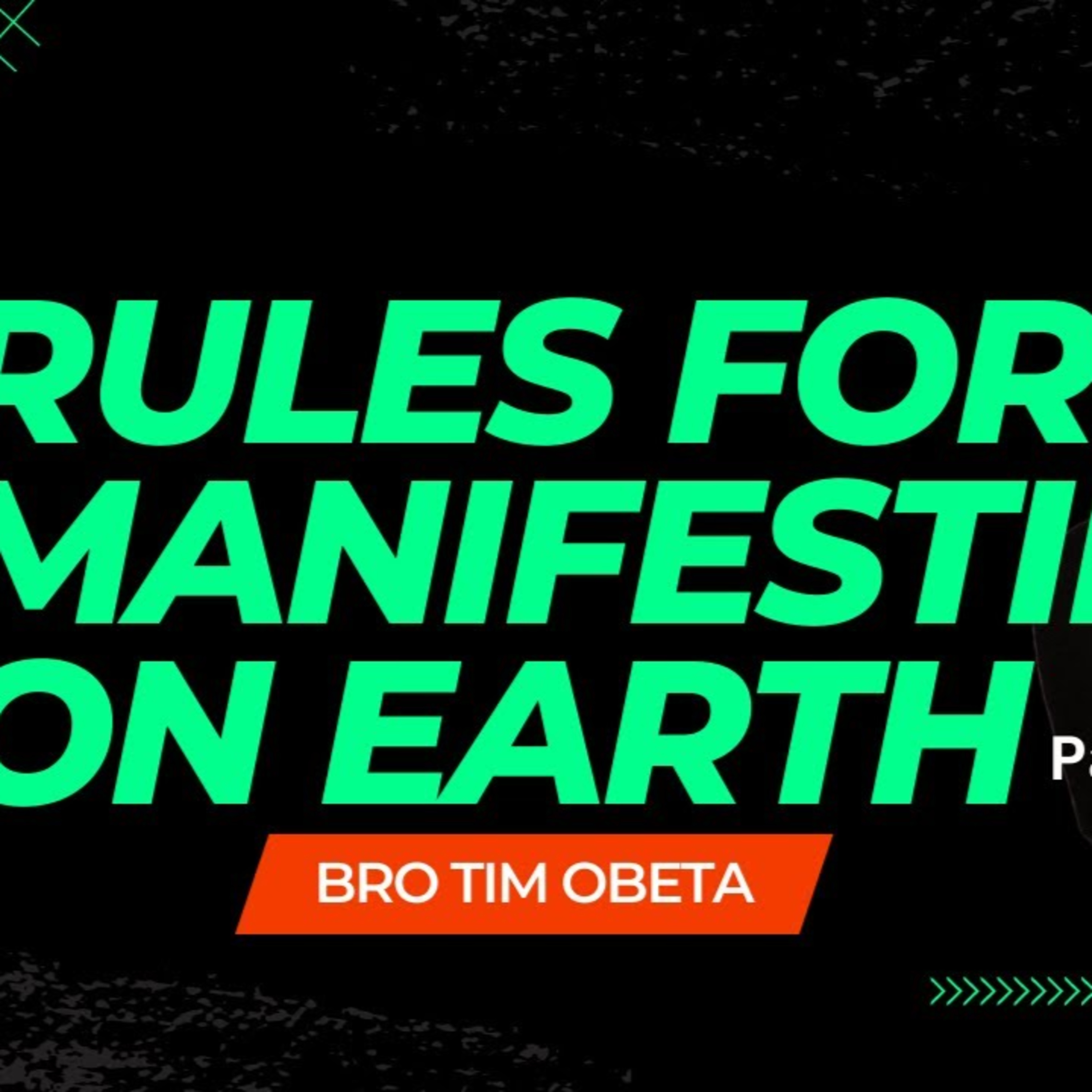 Rules For Manifesting On Earth - PART 1 - BRO TIM OBETA episode artwork