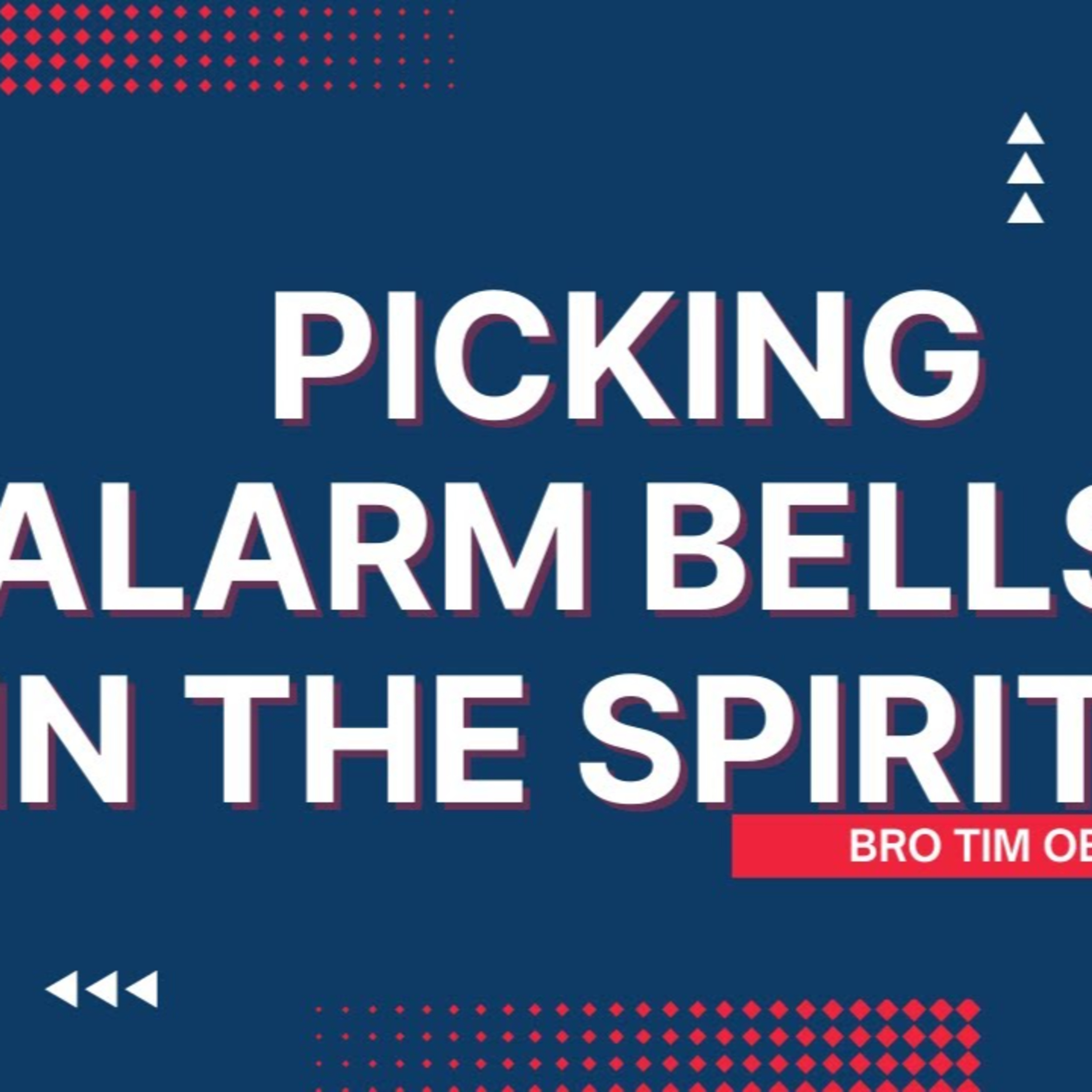 Picking Alarm Bells In The Spirit - Bro Tim Obeta episode artwork