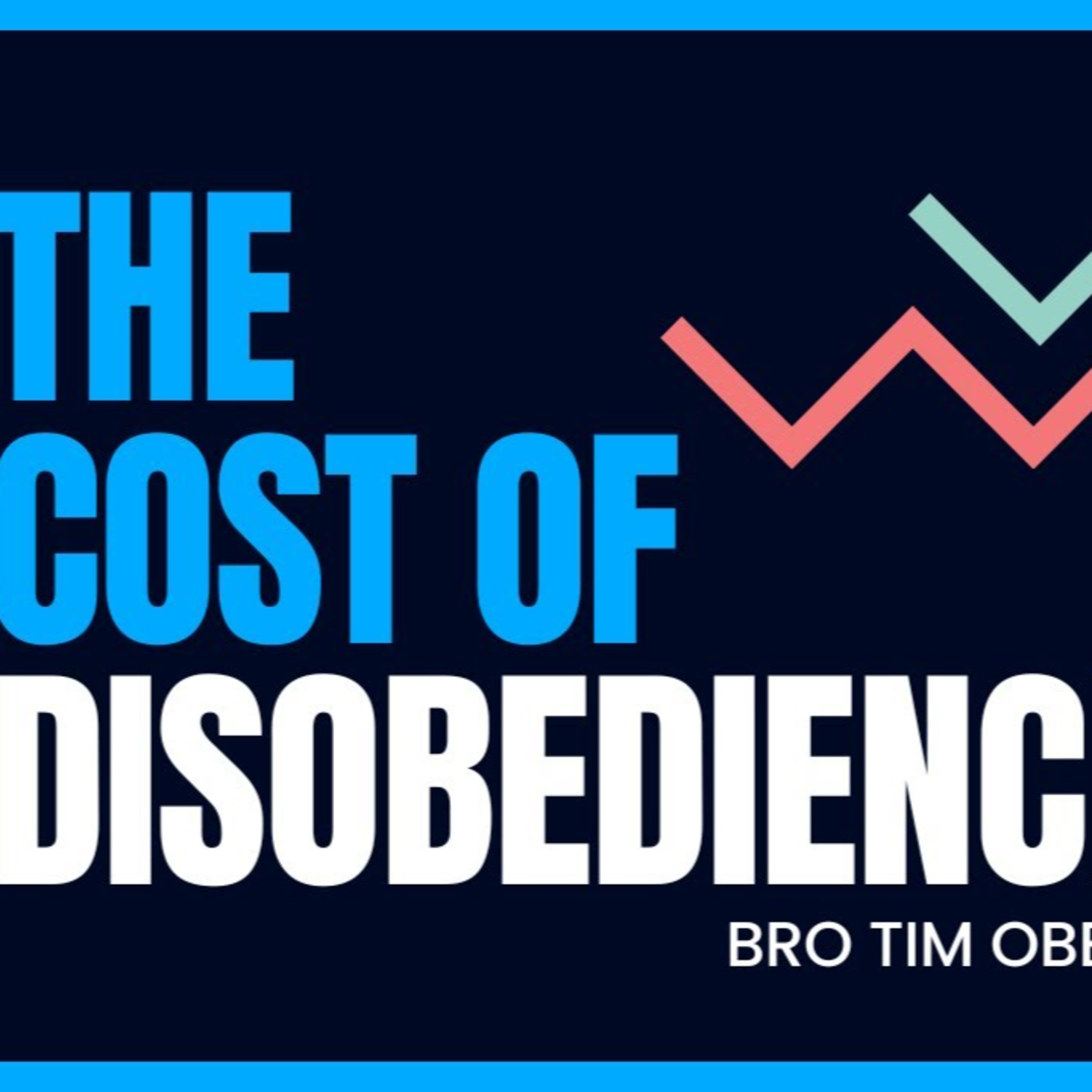 The Cost of Disobedience - Bro Tim Obeta episode artwork