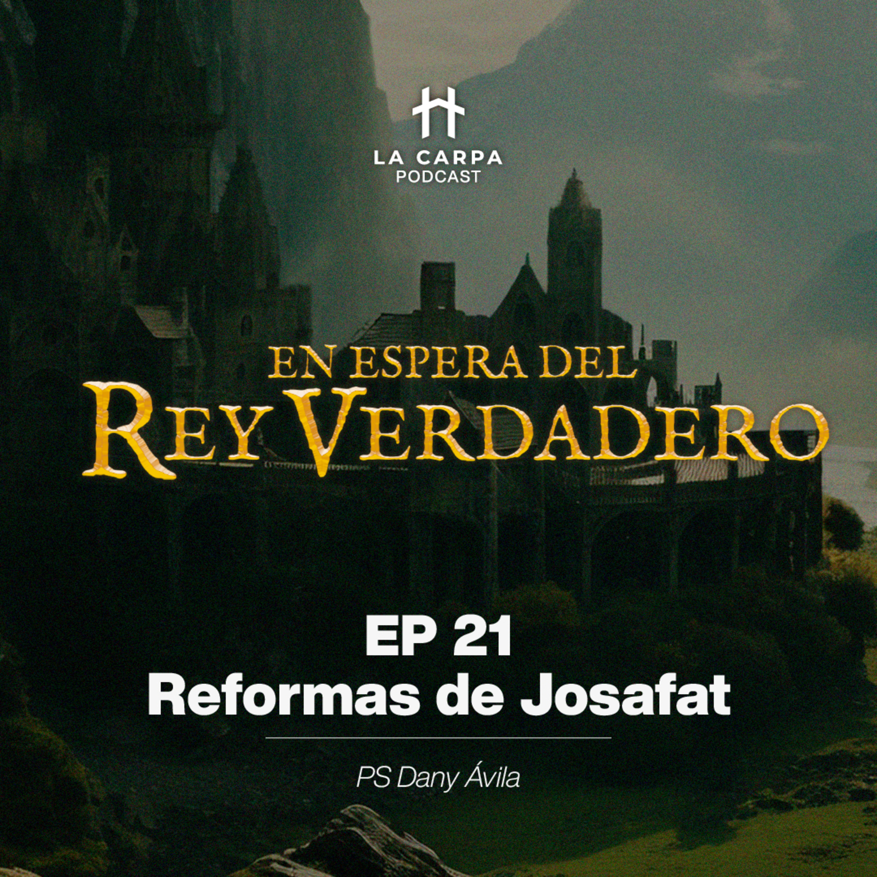 E21 Reformas de Josafat, Ps Dany Ávila. Serie: "En espera del Rey Verdadero" episode artwork