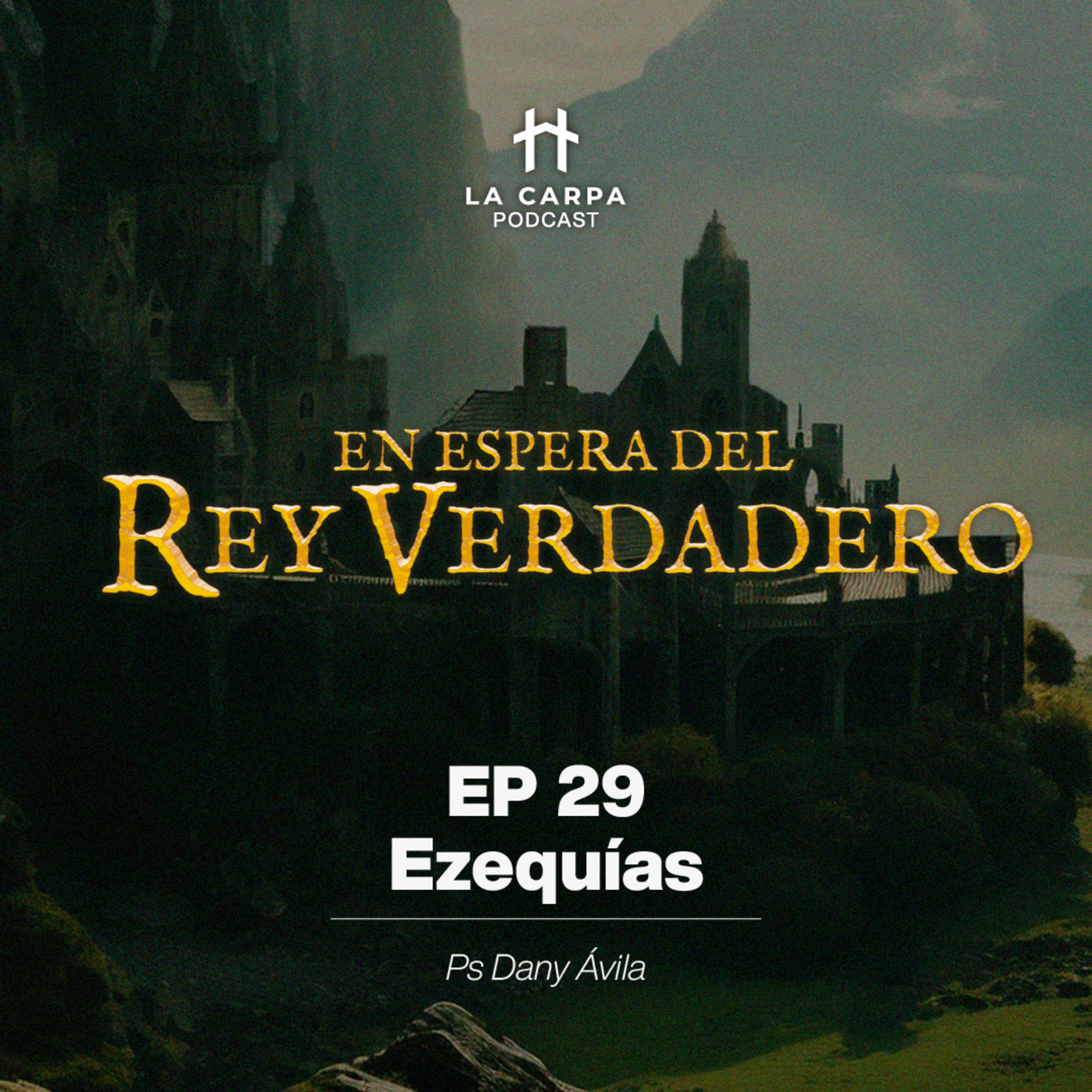 E29 Ezequías - Ps Dany Ávila. Serie: "Esperando al Rey Verdadero"  episode artwork