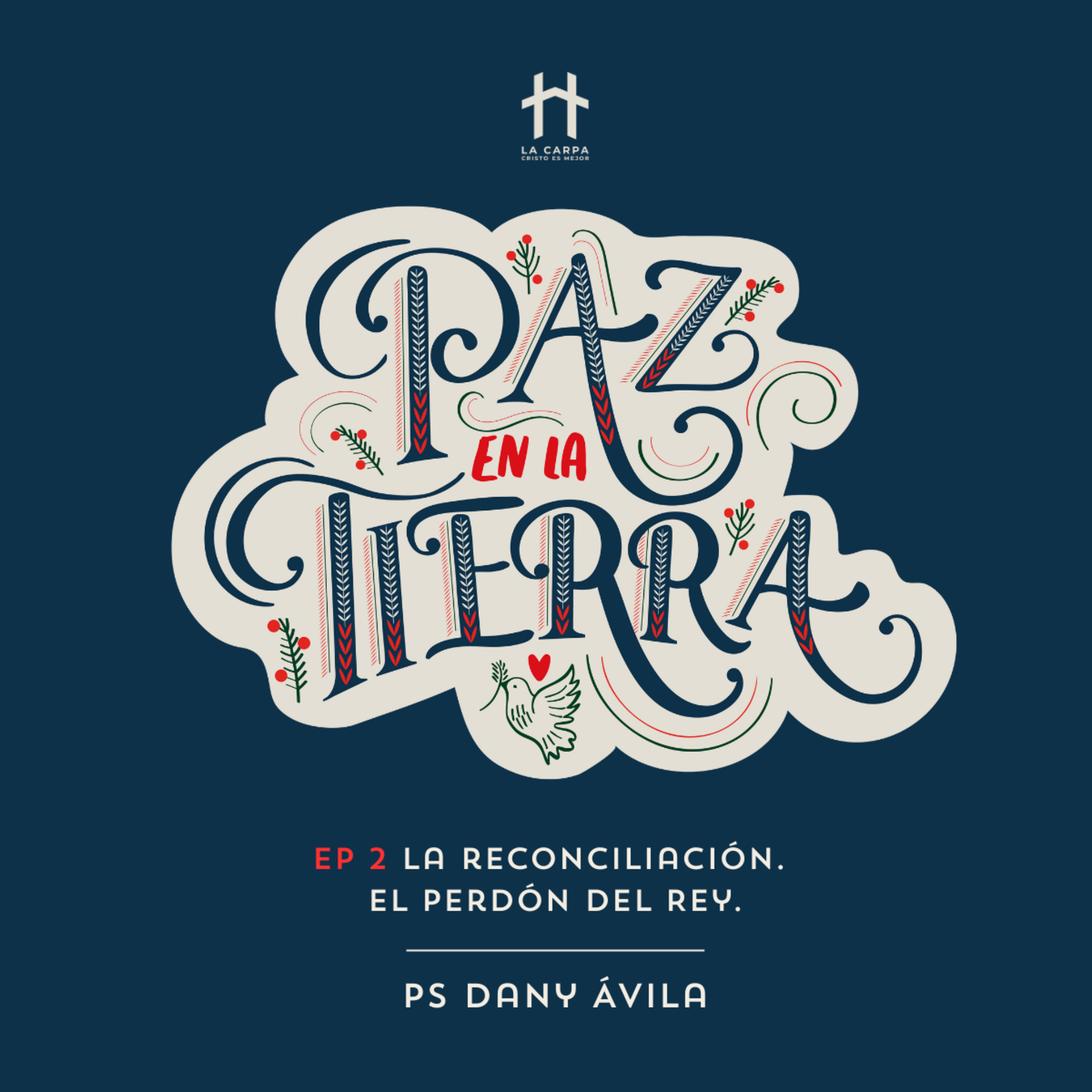 E02 La reconciliación, el perdón del Rey - Ps Dany Ávila. Serie: "Paz en la tierra" episode artwork