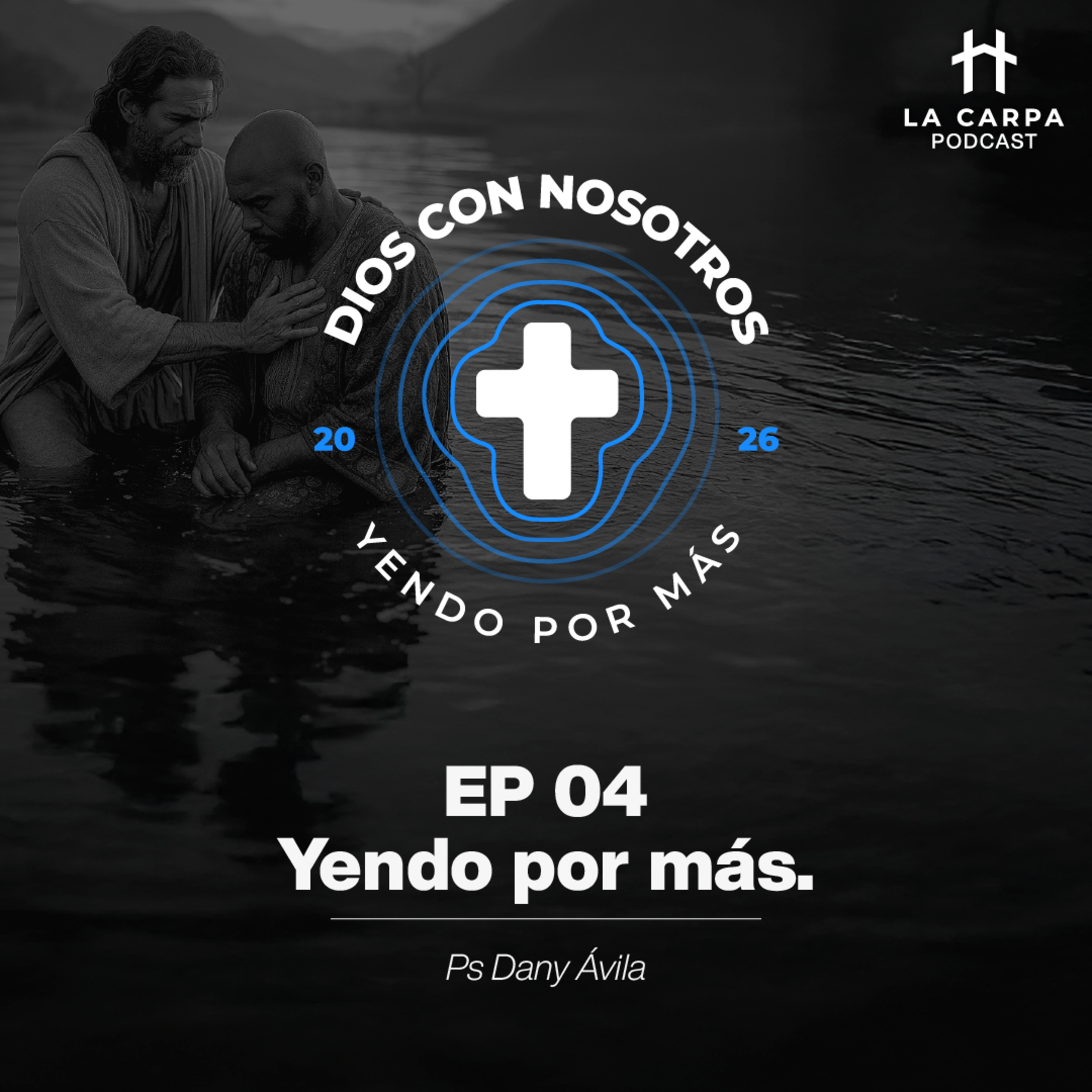 E04 Yendo por más - Ps Dany Ávila. Serie: "Dios con nosotros" episode artwork