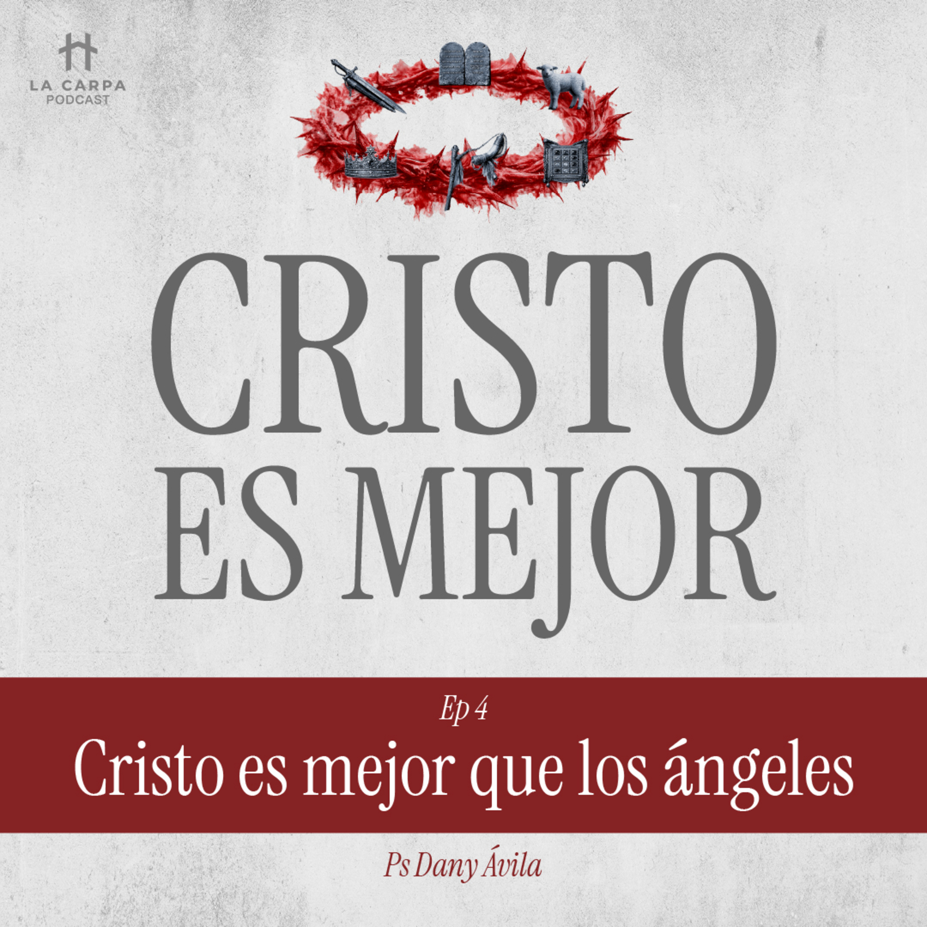 E04 Cristo es mejor que los ángeles - Ps Dany Ávila. Serie: "Cristo es mejor" episode artwork