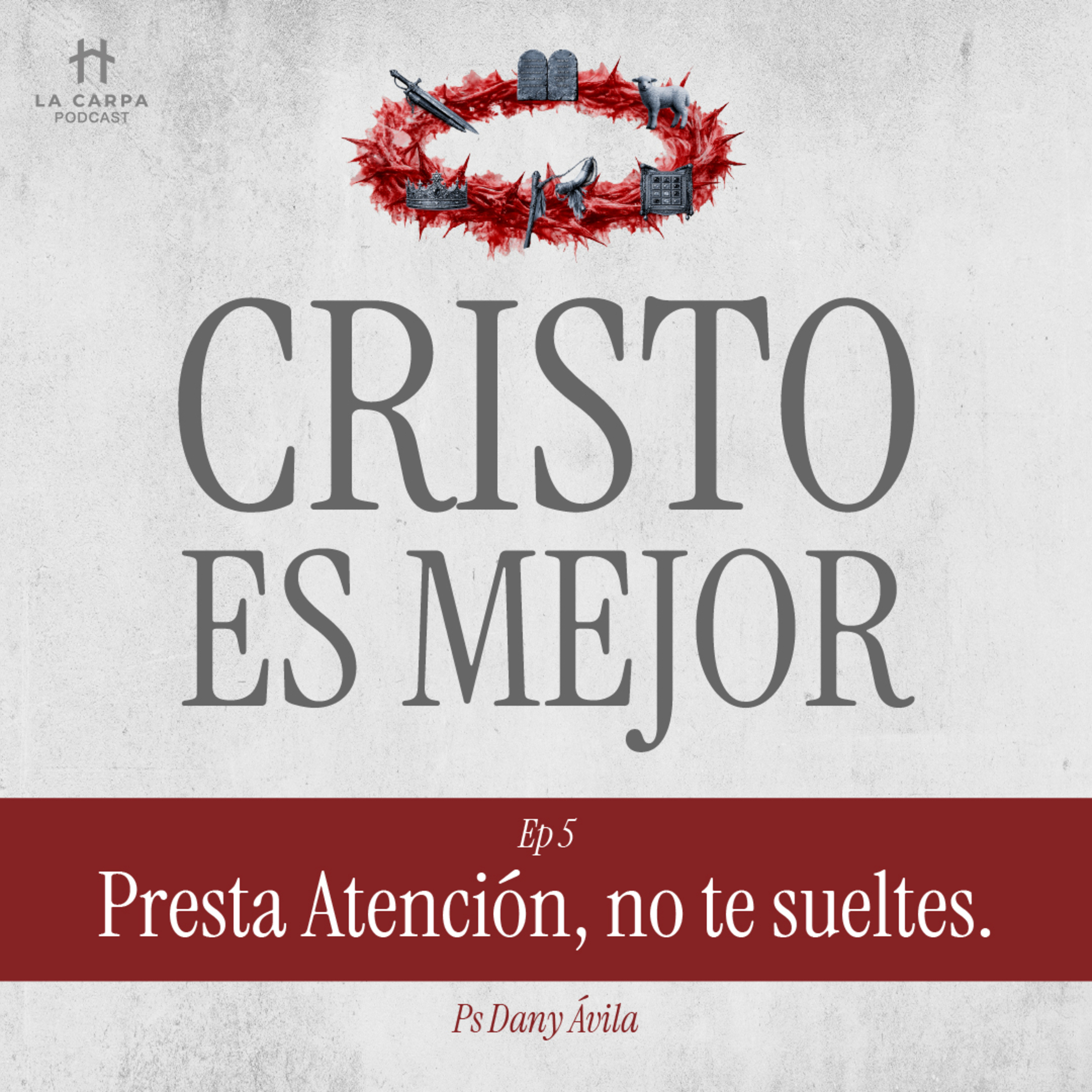 E05 Presta atención, no te sueltes - Ps Dany Ávila. Serie "Cristo es Mejor" episode artwork