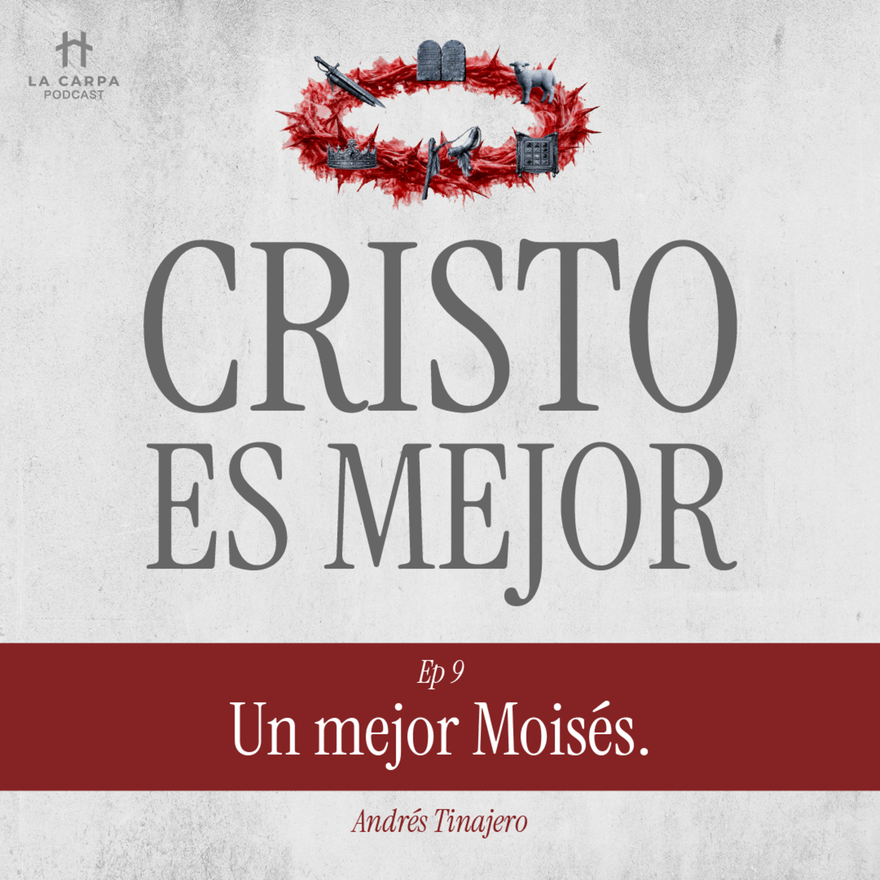 09 Un mejor Moisés - Andrés Tinajero. Serie: "Cristo es Mejor" episode artwork