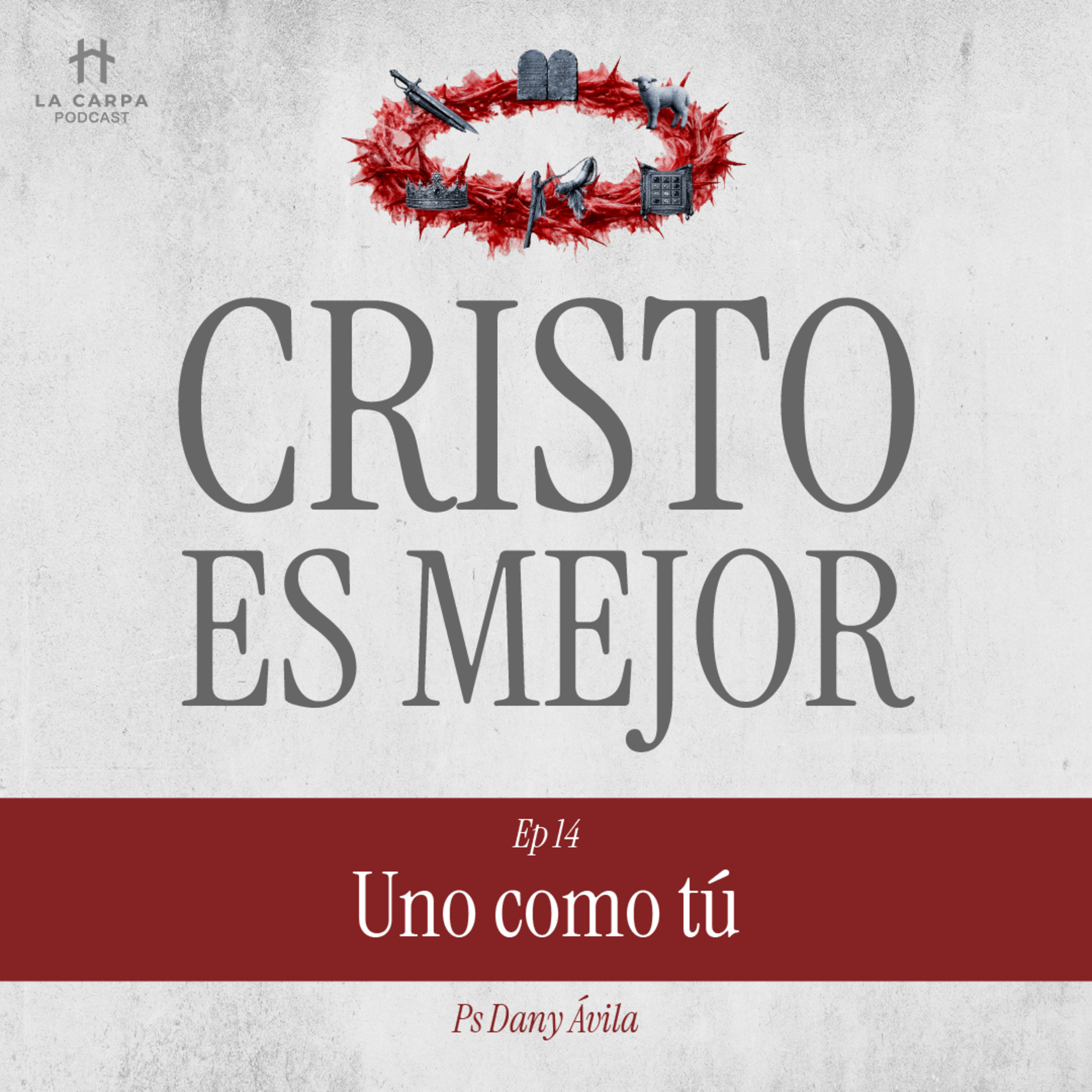 E14 Uno como Tú - Ps Dany Ávila. Serie: "Cristo es Mejor" episode artwork