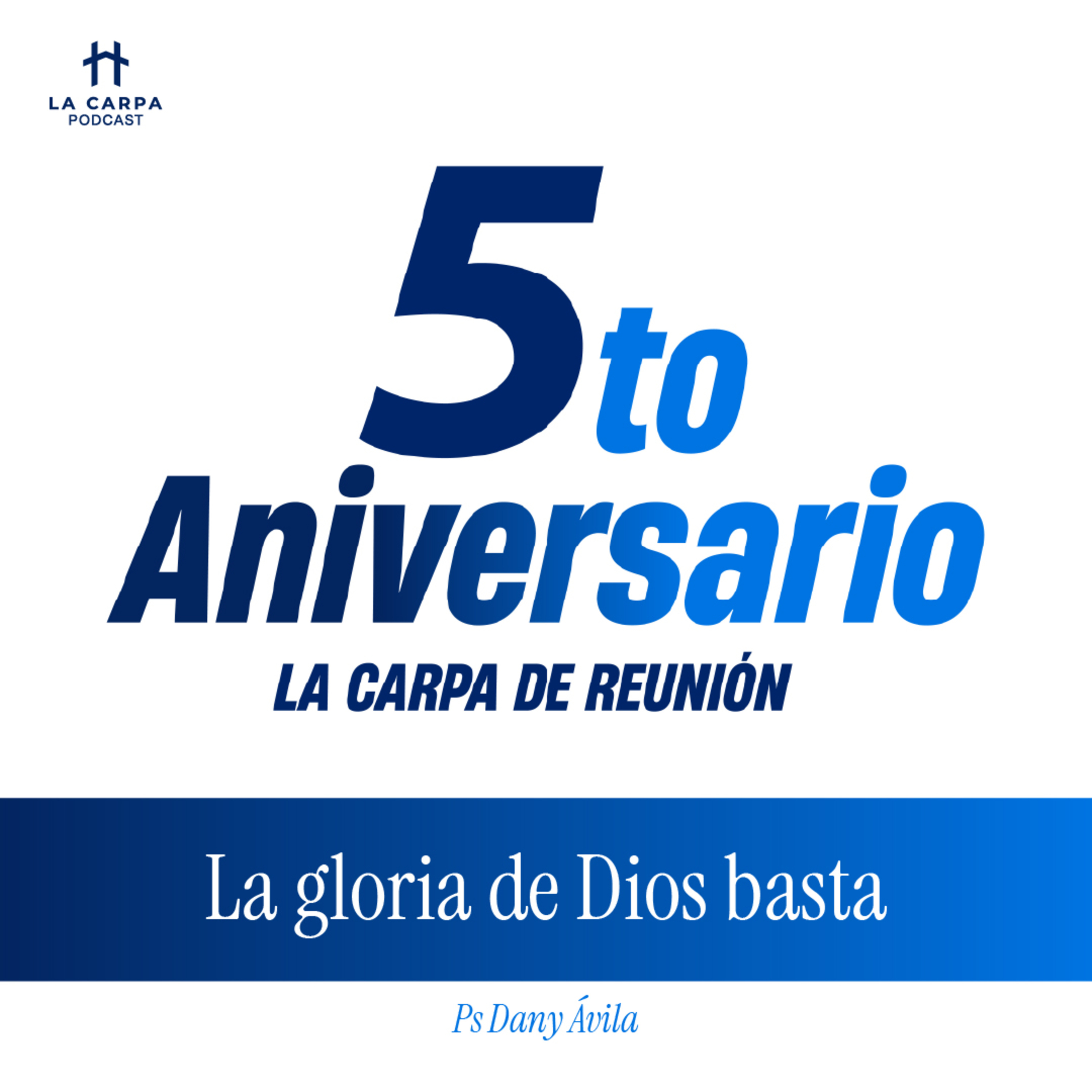 La gloria de Dios basta - Ps Dany Ávila. Mensaje especial de 5to Aniversario. episode artwork
