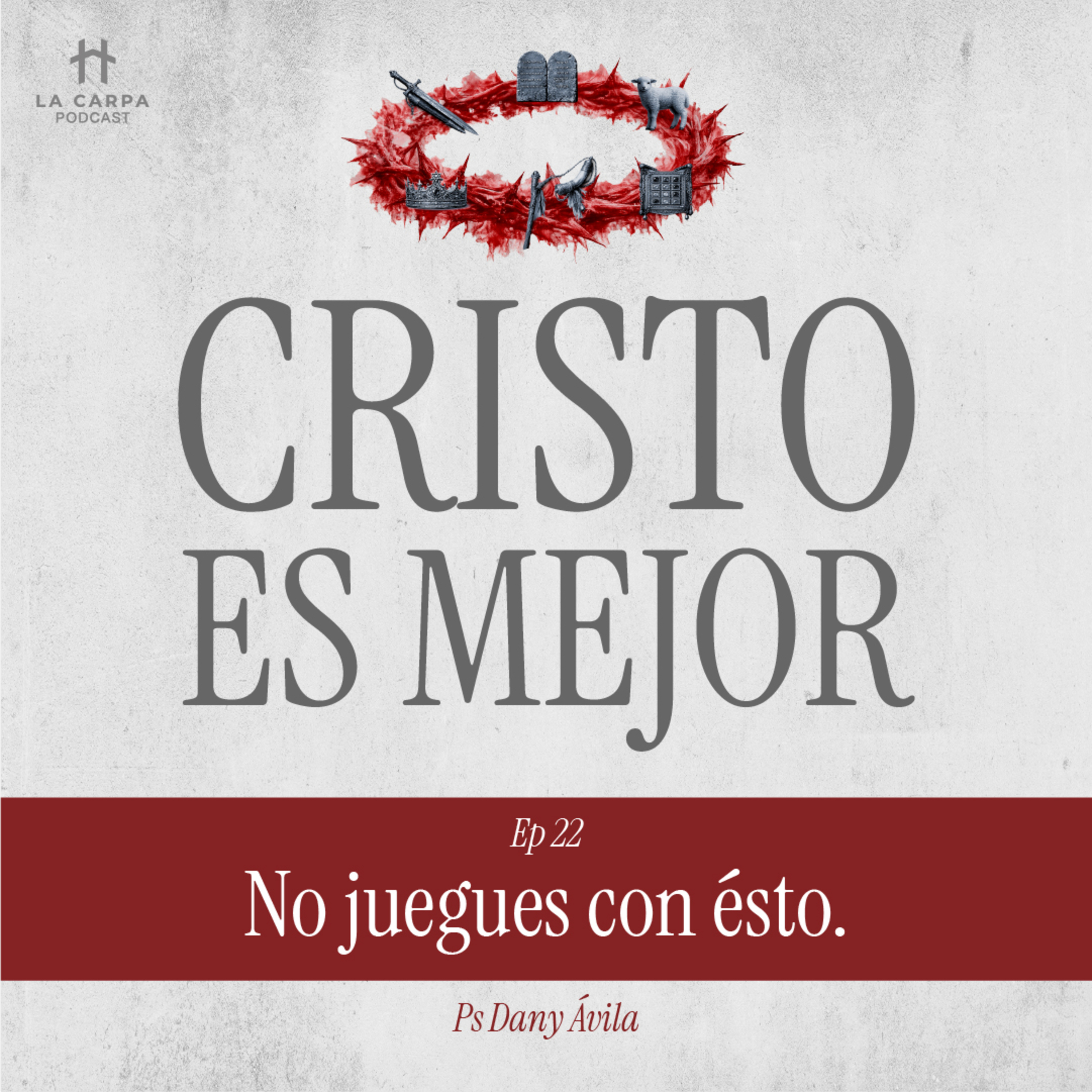 E22 No juegues con esto - Ps Dany Ávila. Serie: "Cristo es Mejor" episode artwork