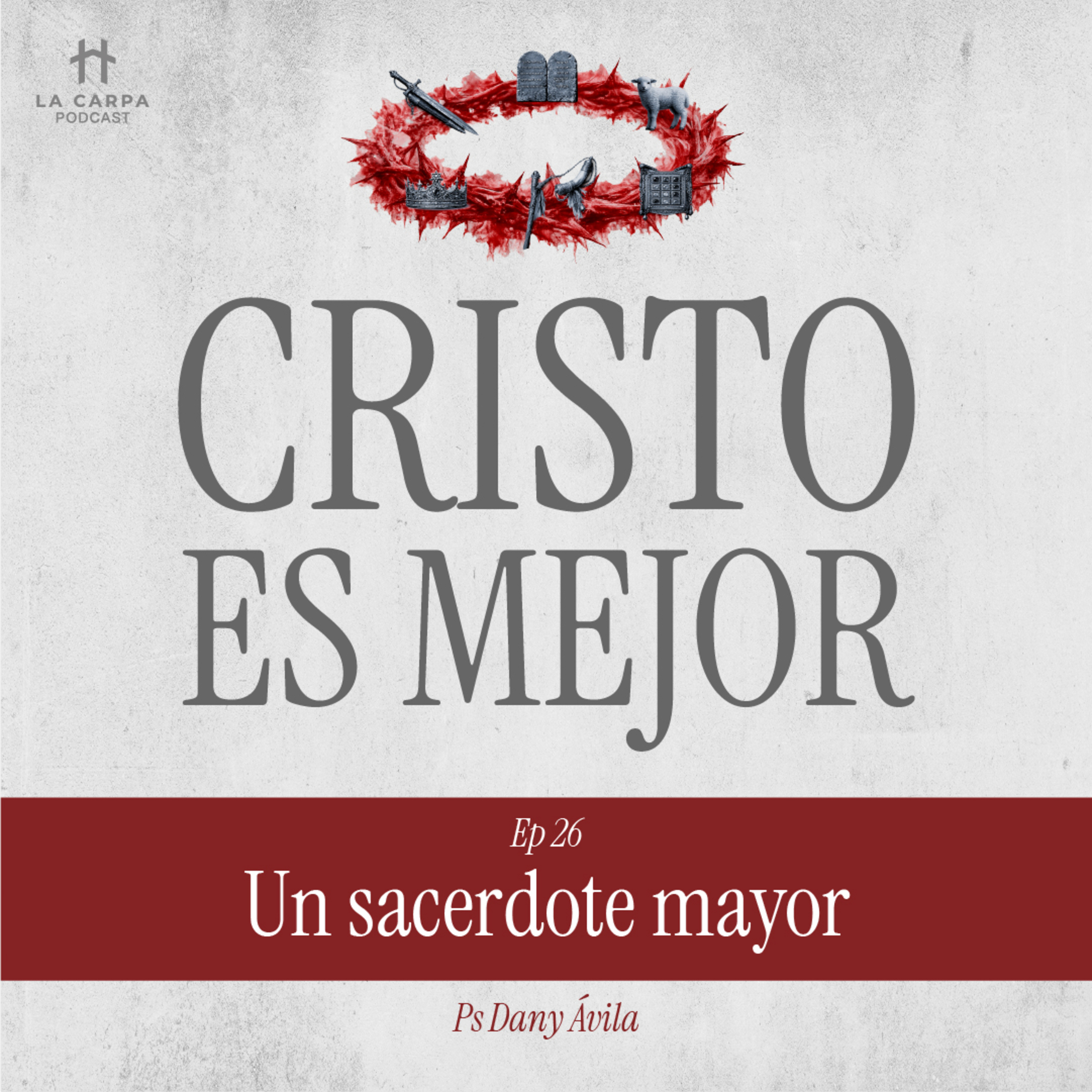 E26 Un sacerdote mayor - Ps Dany Ávila. Serie: "Cristo es Mejor" episode artwork