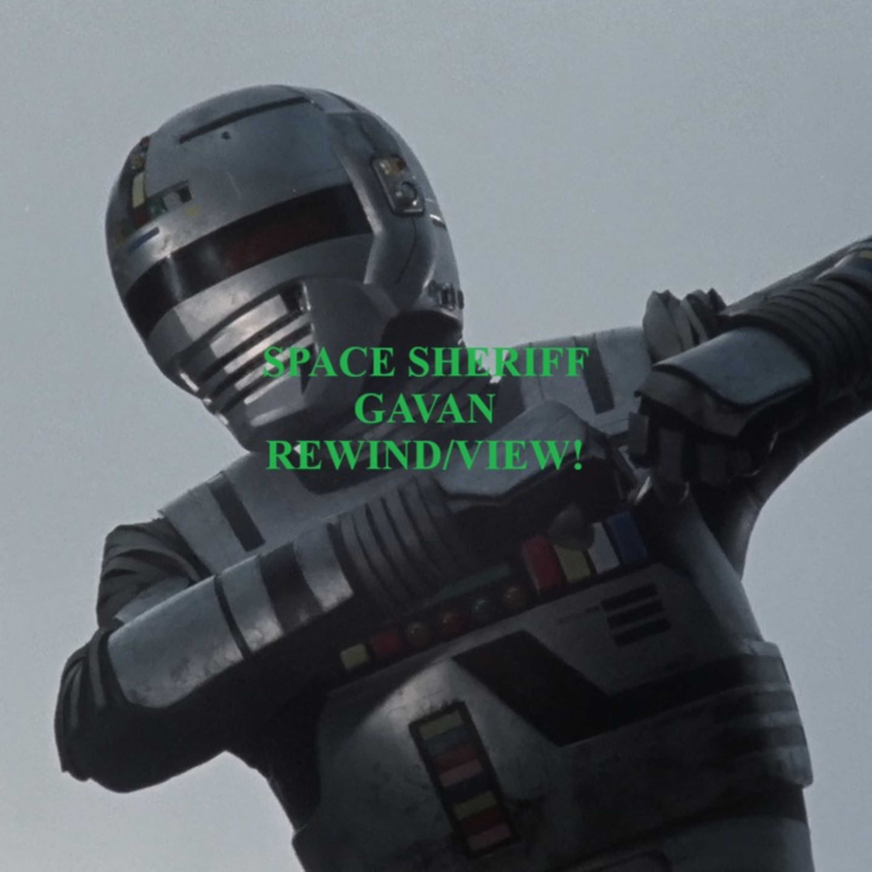 Space Sheriff Gavan Rewind/View Episode 3!