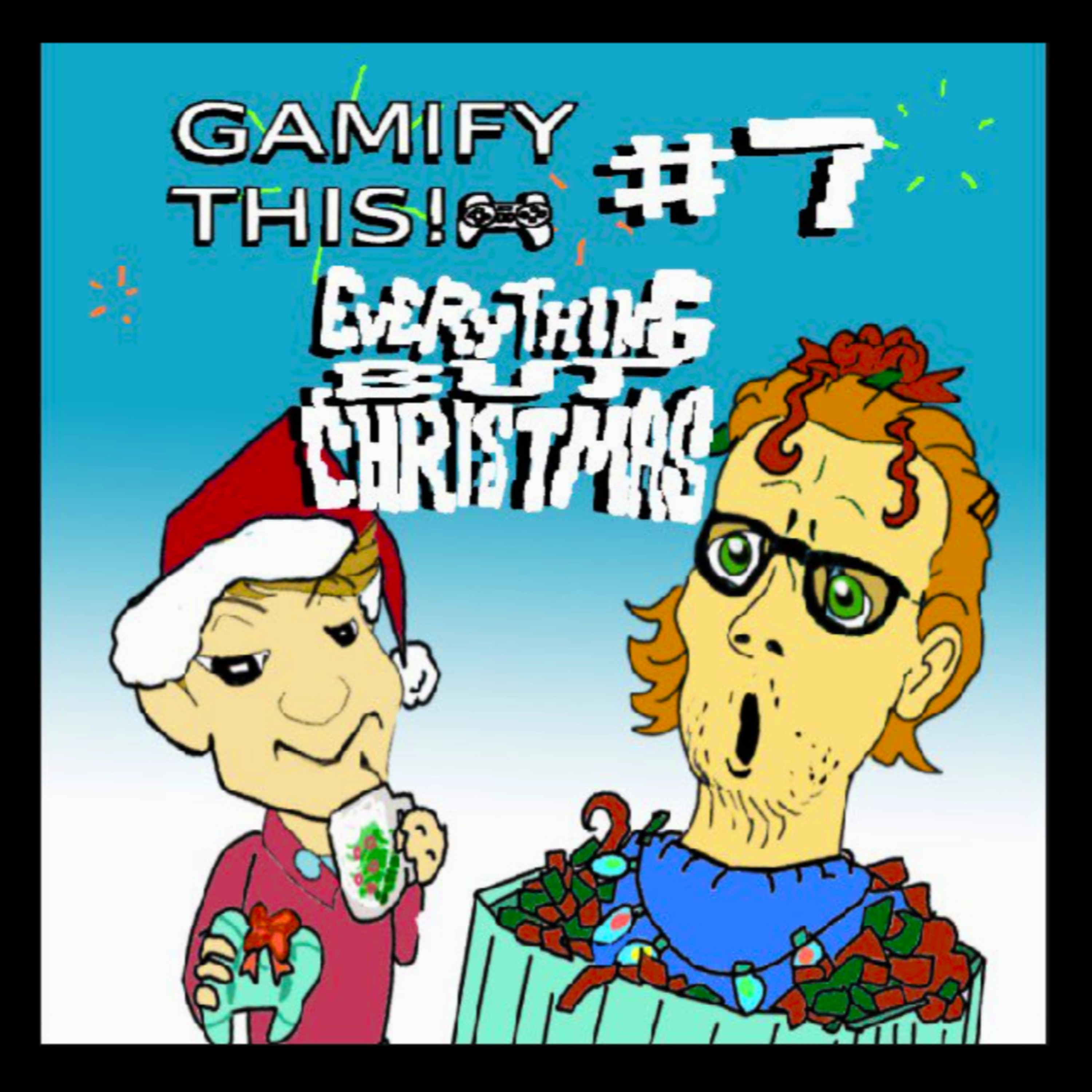 7 - Gamify Everything BUT Christmas!