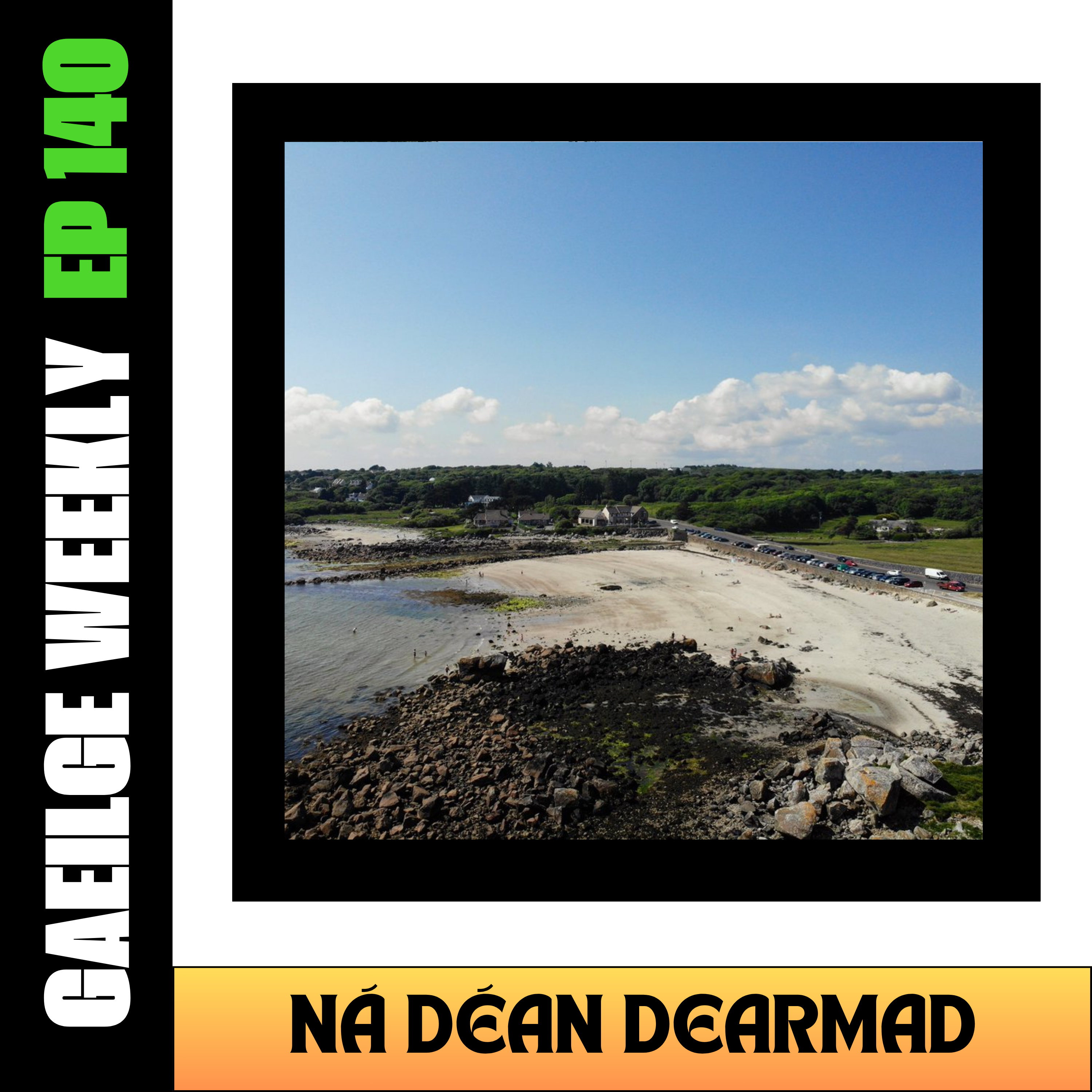 #140: Ná Déan Dearmad