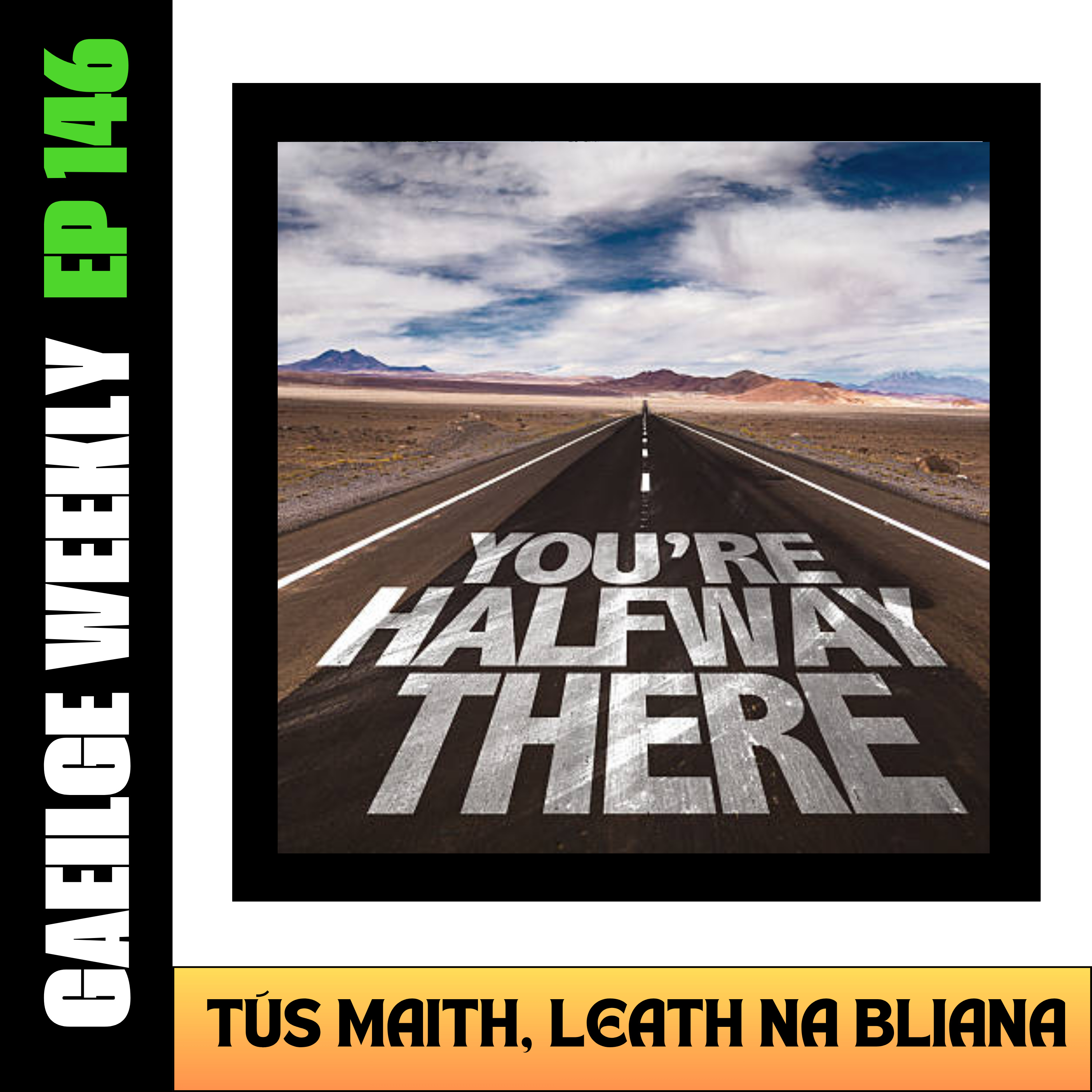 #146: Tús Maith, Leath na Bliana