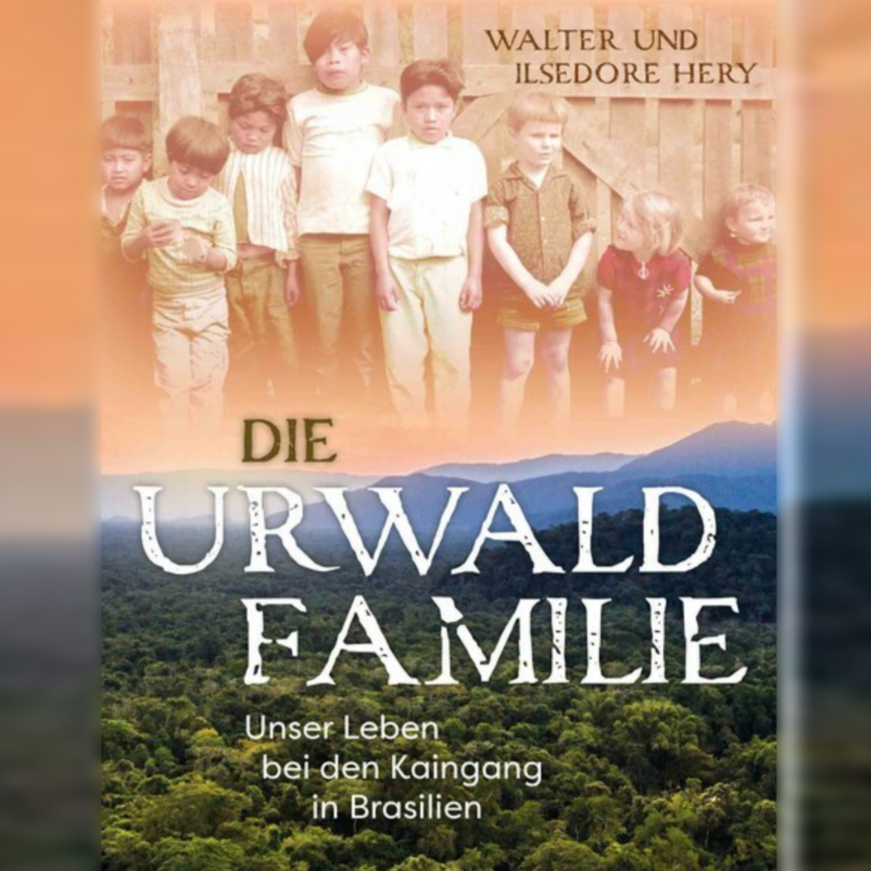 Die Urwald Familie - Unser Leben bei den Kaingang in Brasilien episode artwork