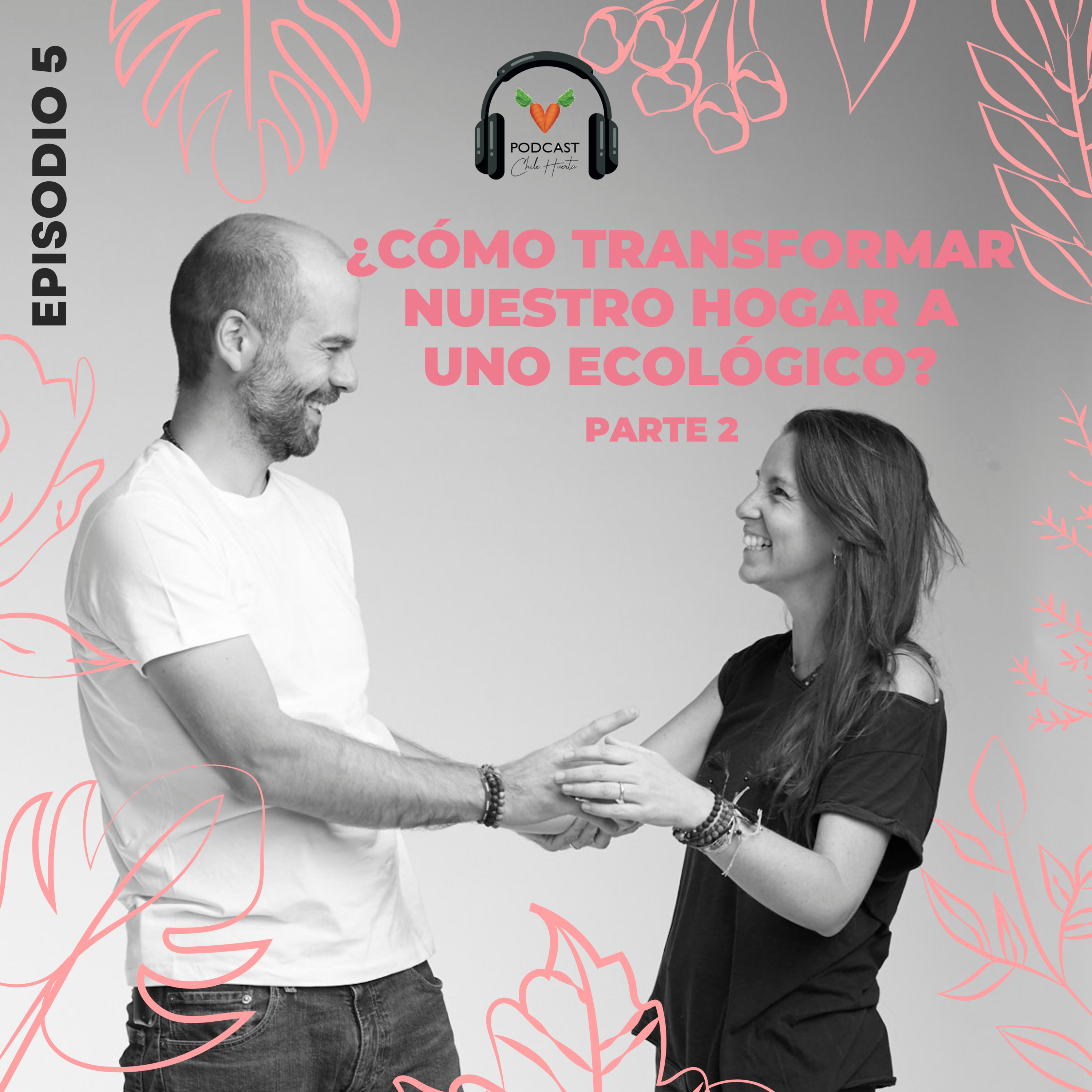 T1:E5 - ¿Cómo transformar nuestro hogar a uno ecológico? - Parte 2