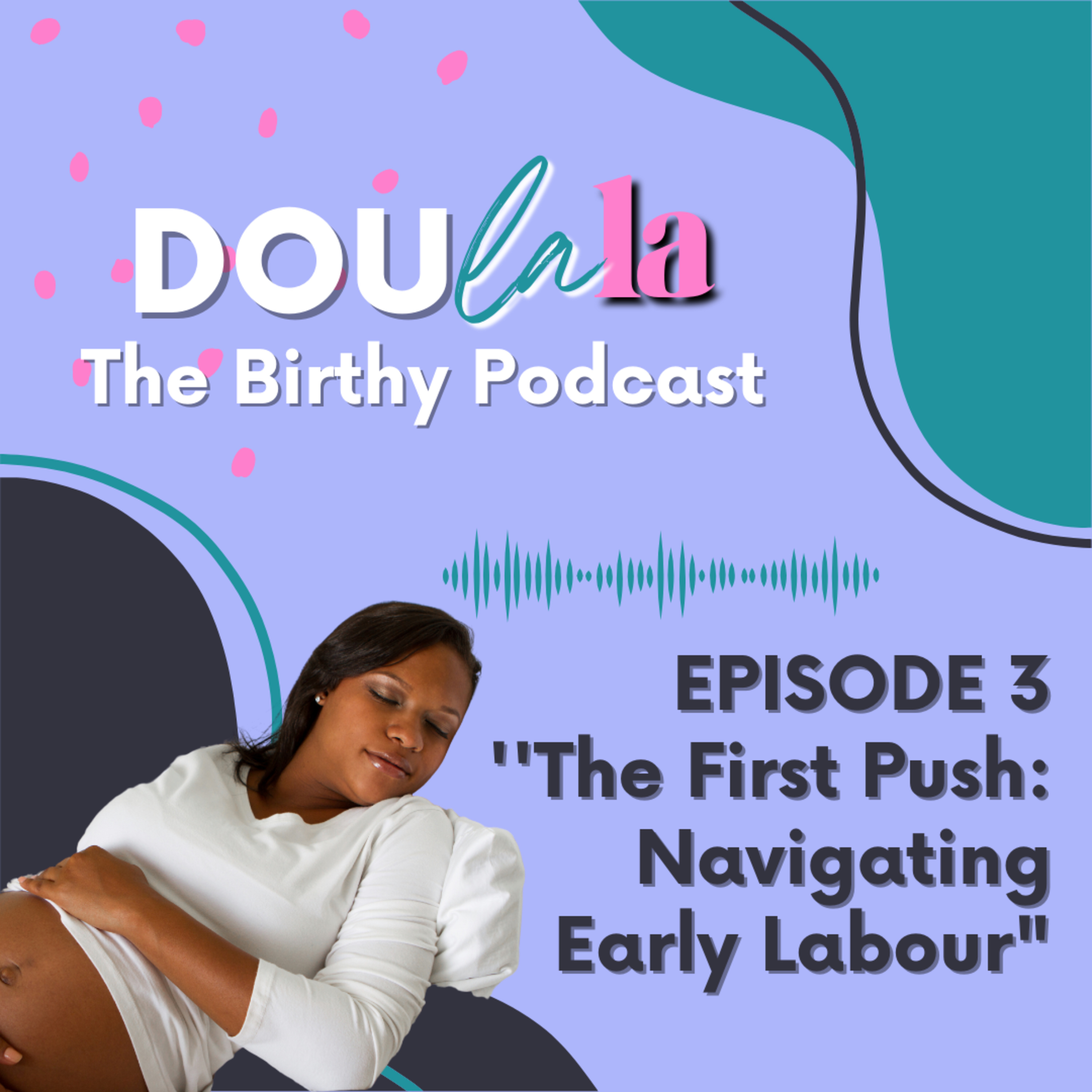 The First Push - Navigating Early Labour  episode artwork