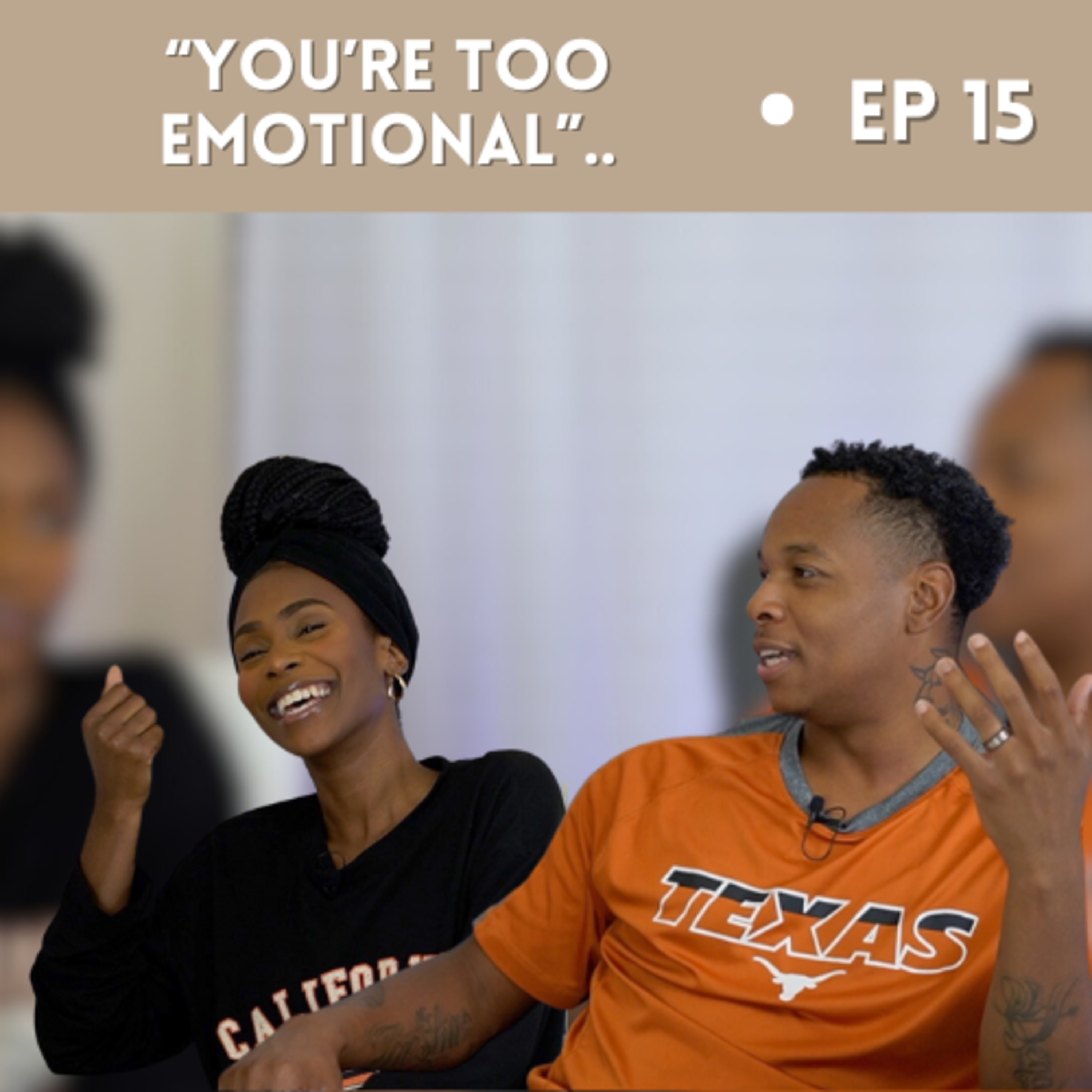"You're Too Emotional"..