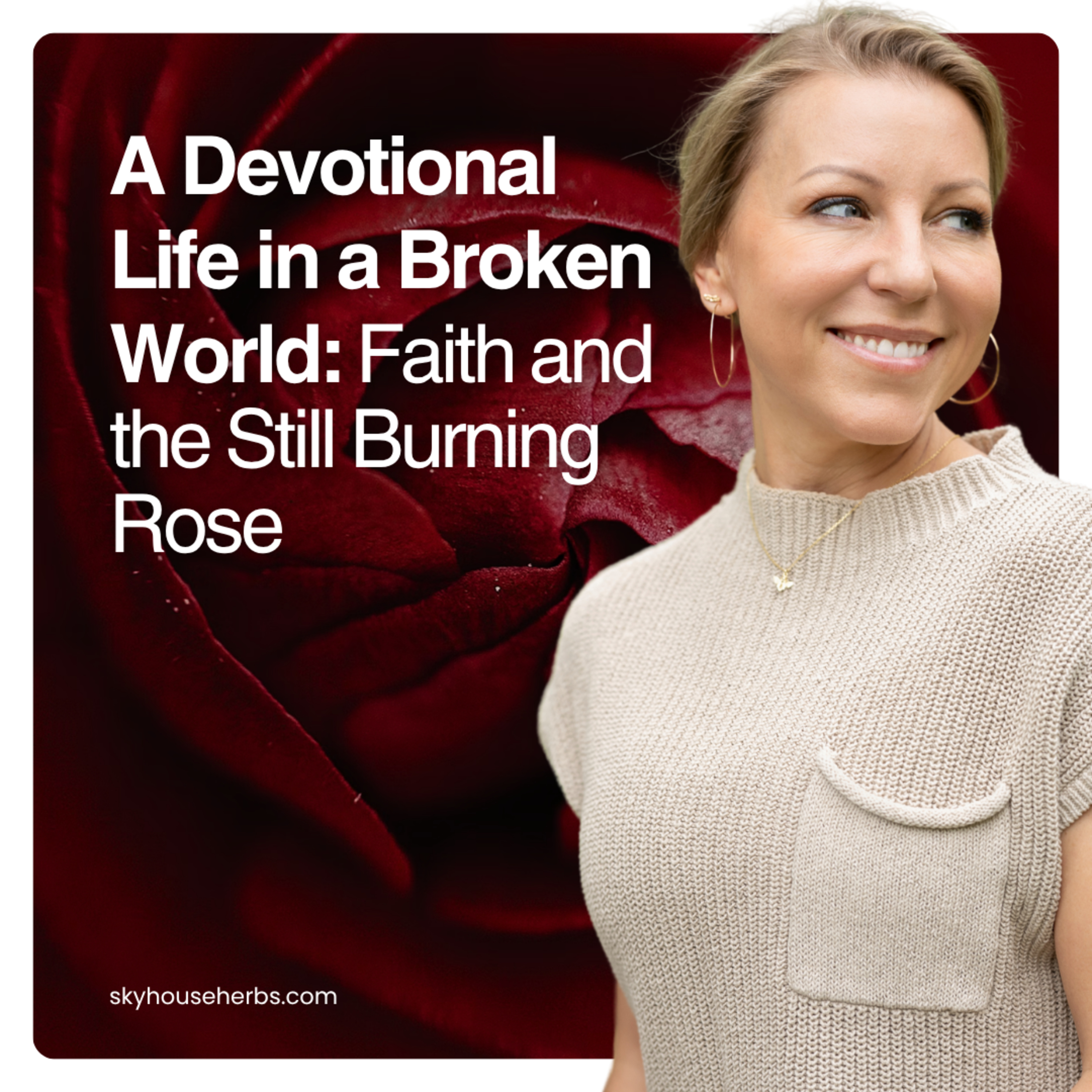 A Devotional Life in a Broken World: Faith and the Still Burning Rose  episode artwork