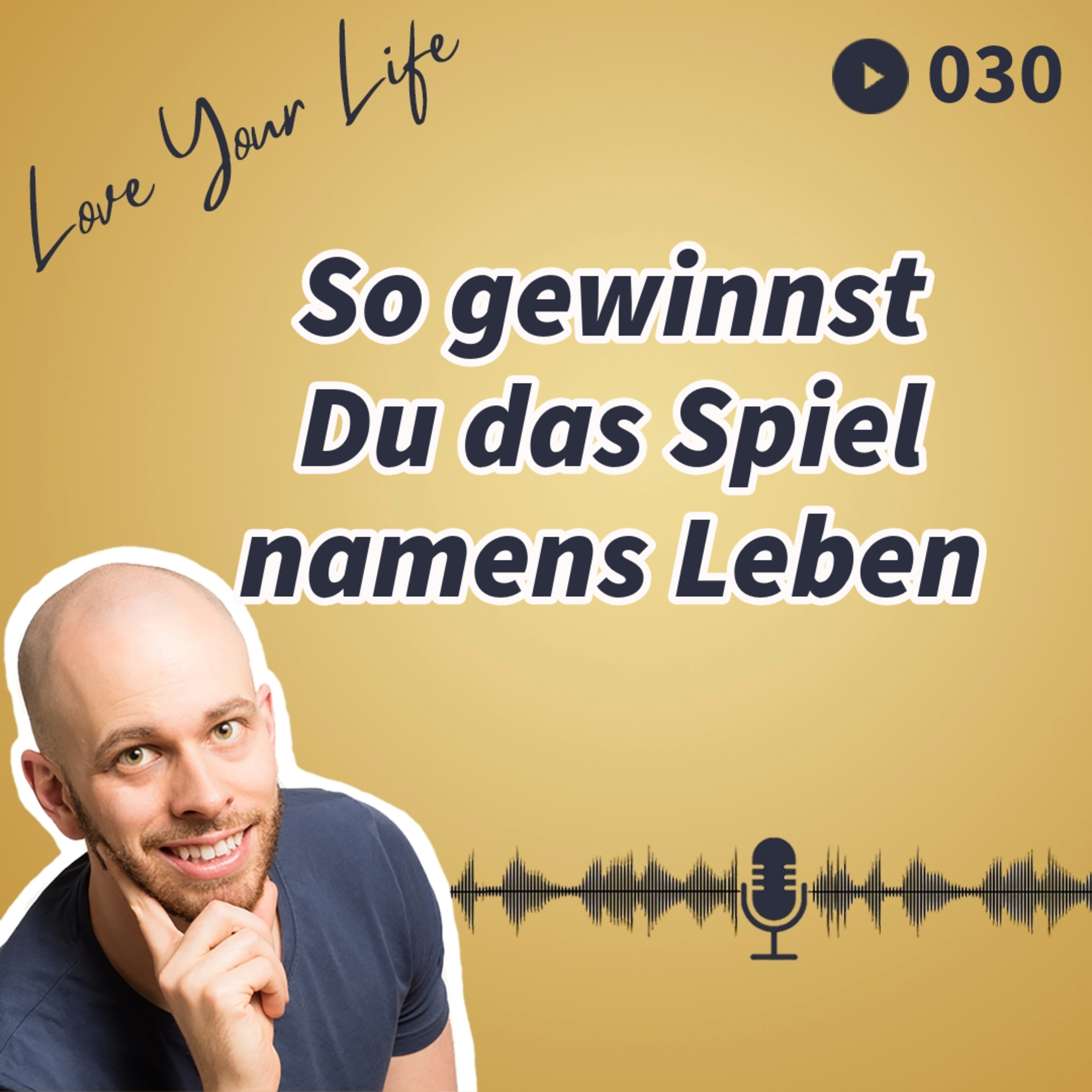 Love Your Life - Werde die beste Version Deiner selbst