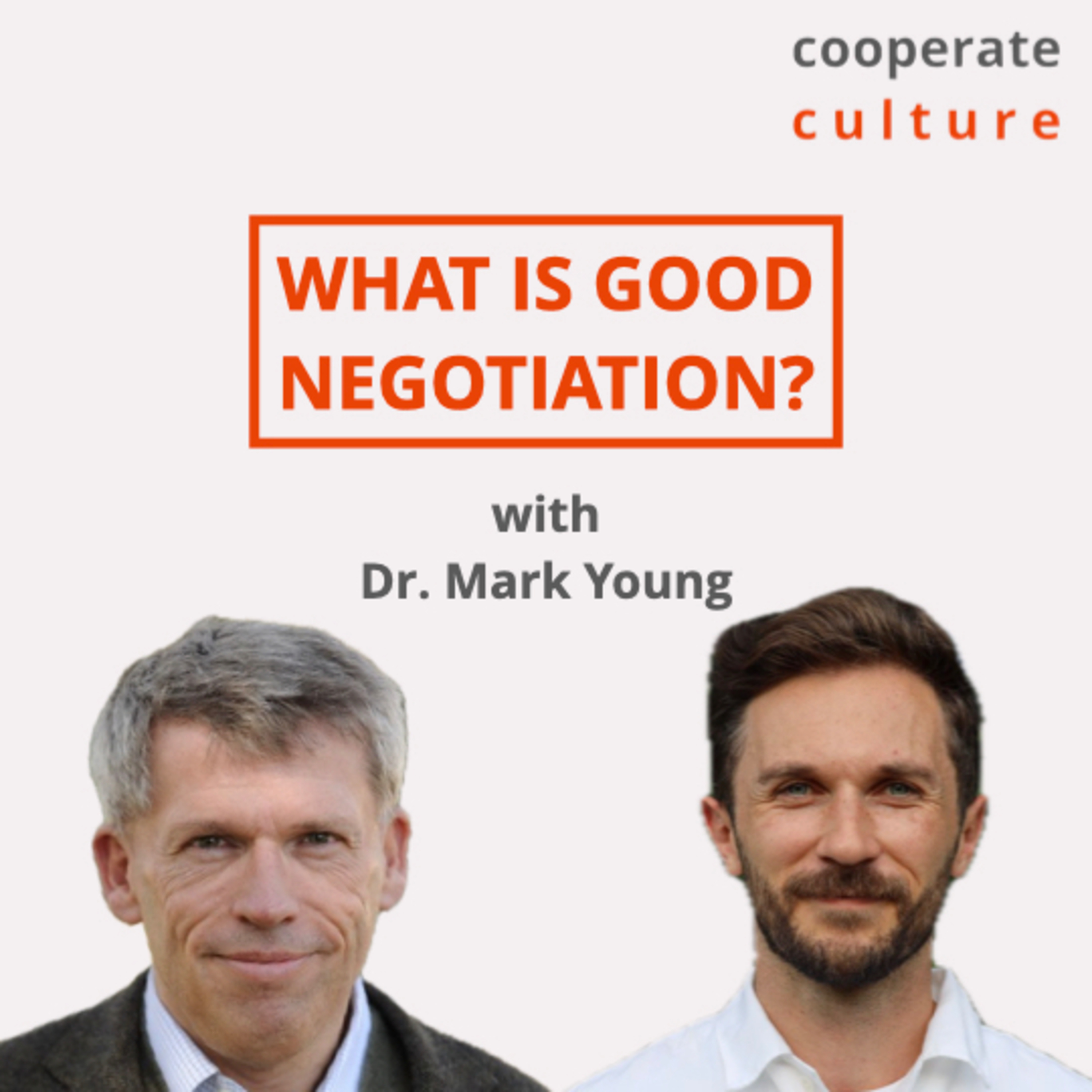 What is good negotiation? cooperate culture #7 with Dr. Mark Young episode artwork