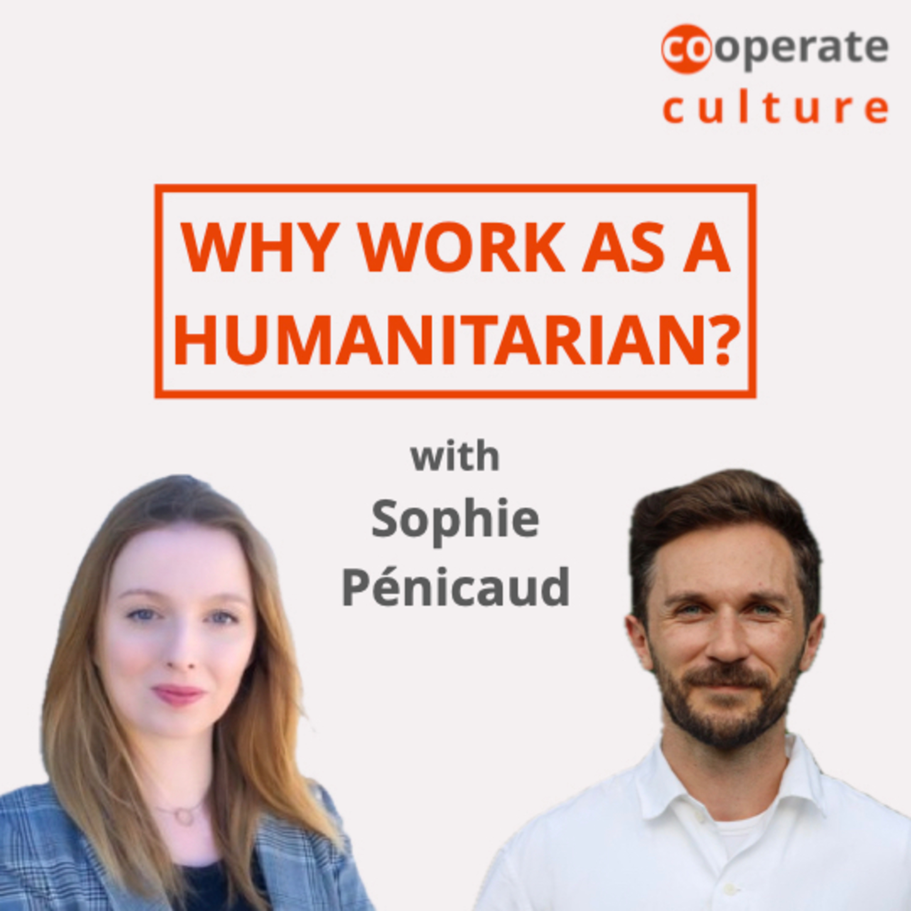 Why work as a humanitarian? cooperate culture #18 with Sophie Pénicaud episode artwork