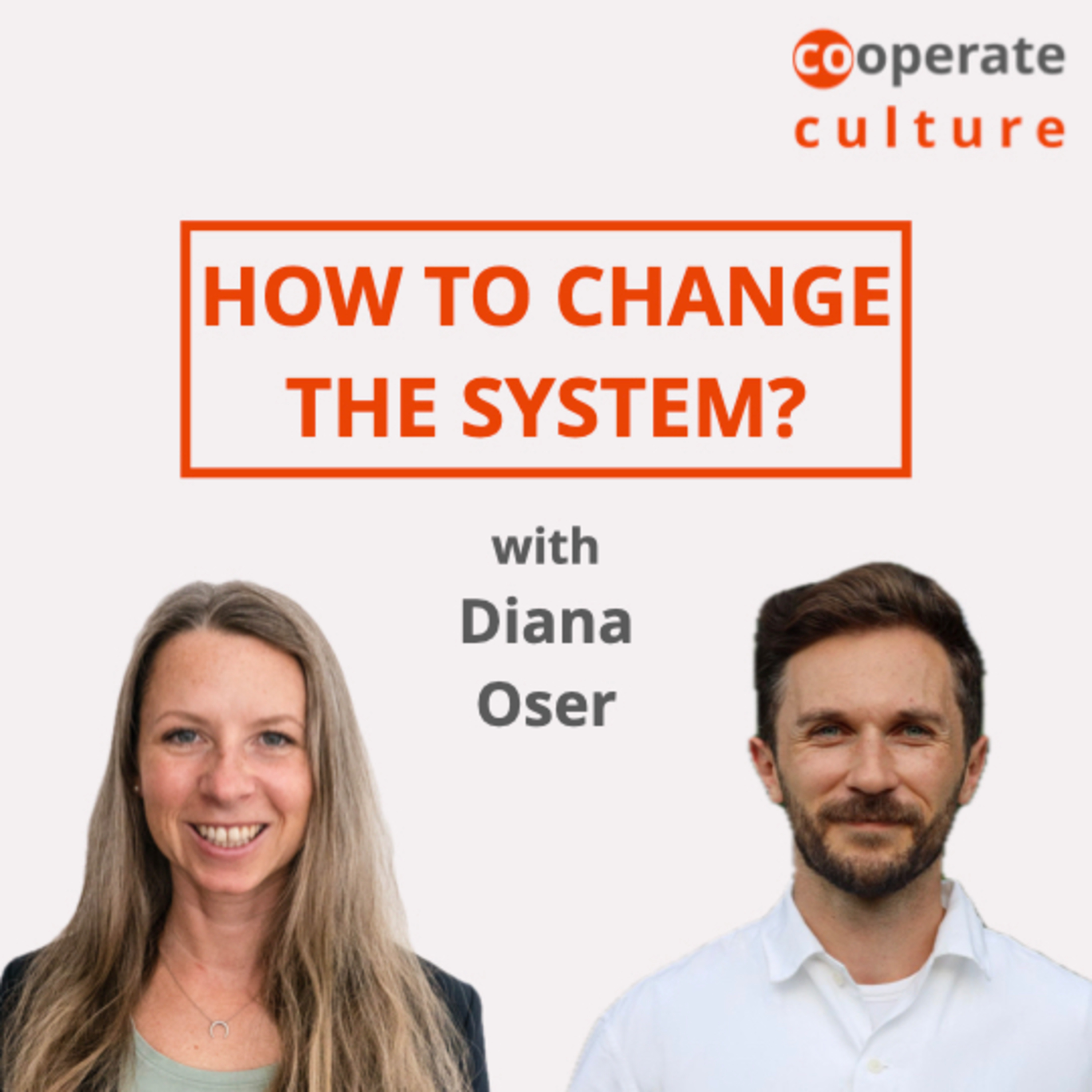 How to change the system? cooperate culture #19 with Diana Oser episode artwork