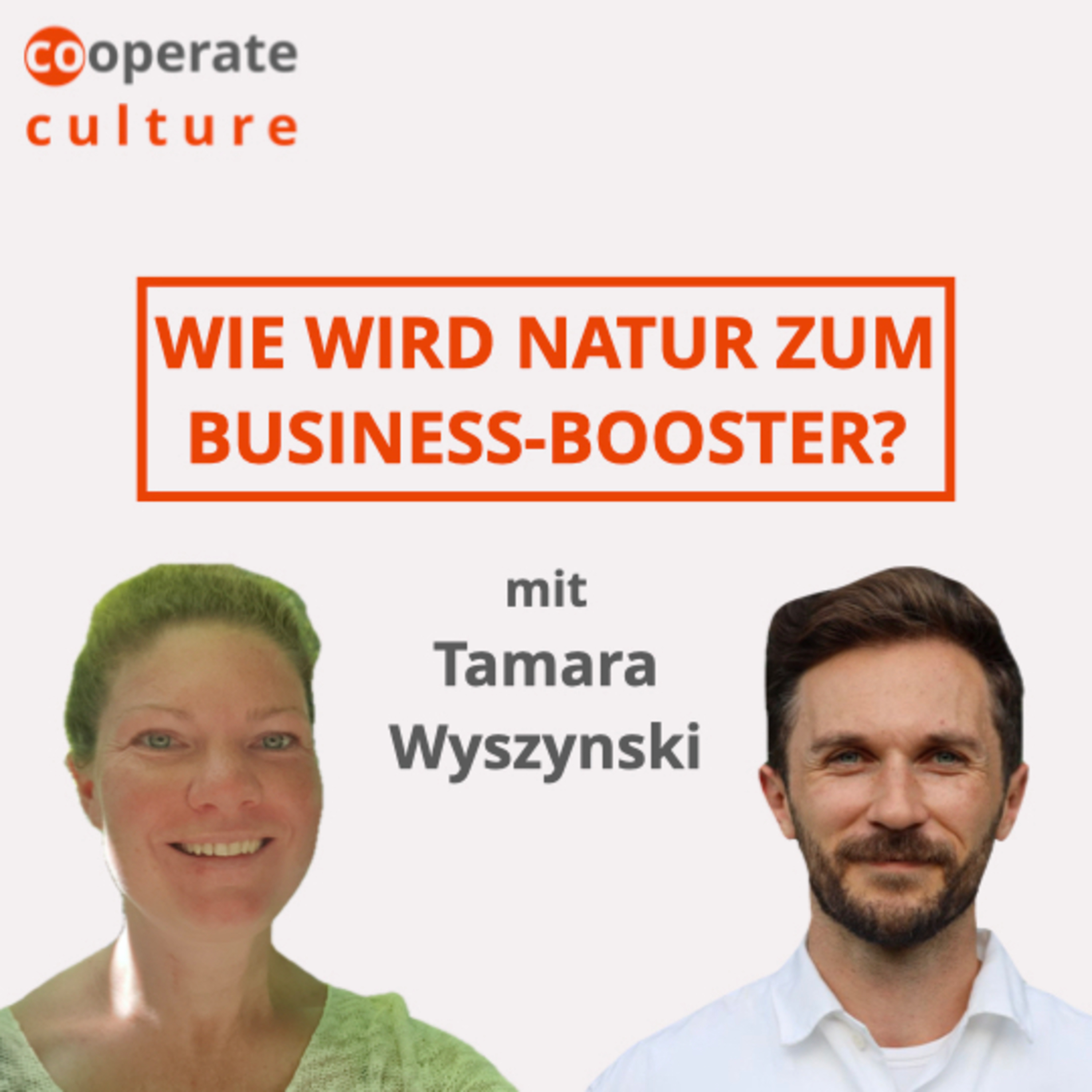 Wie wird Natur zum Business-Booster? cooperate culture #26 mit Tamara Wyszynski episode artwork