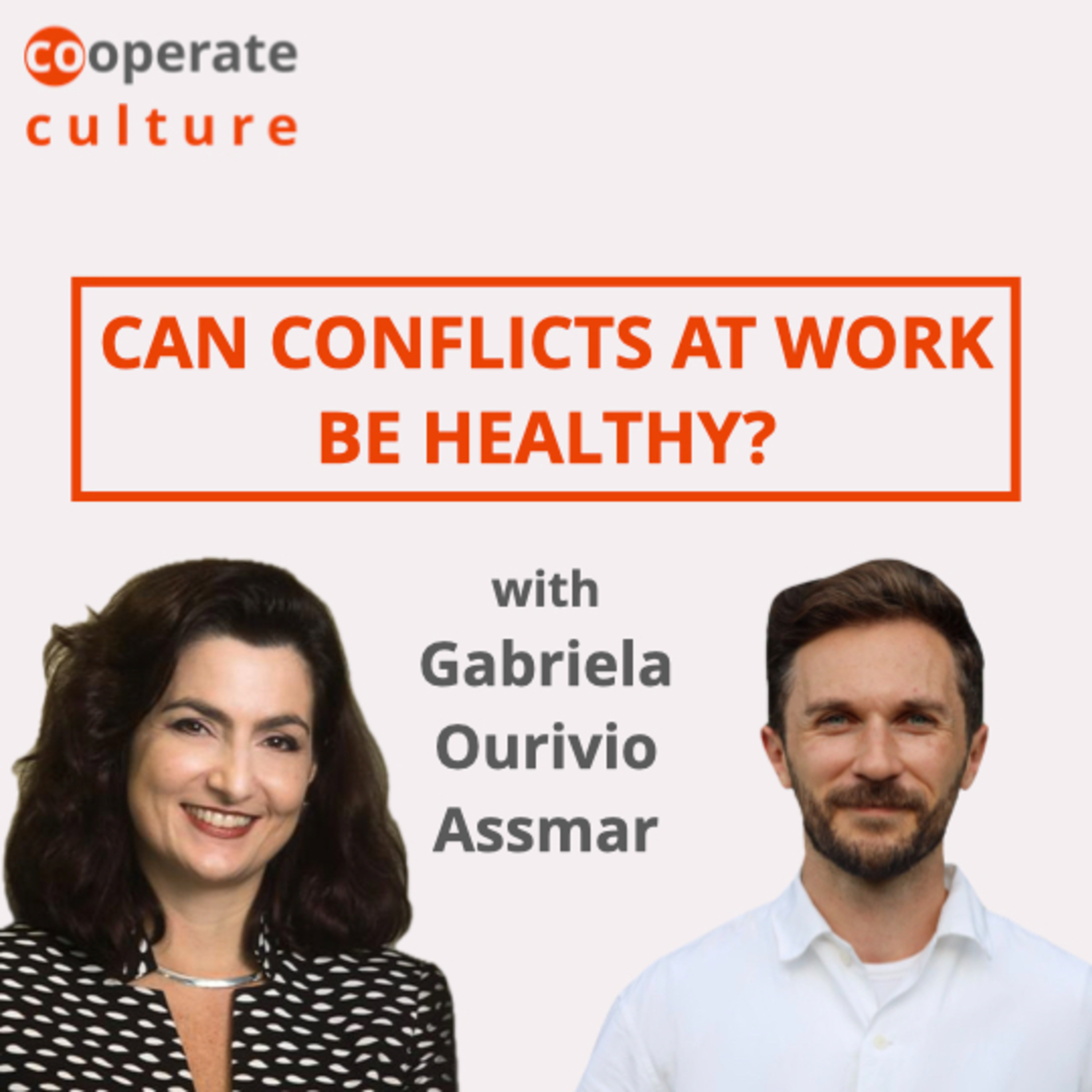 Can conflicts at work be healthy? cooperate culture #28 with Gabriela Ourivio Assmar episode artwork