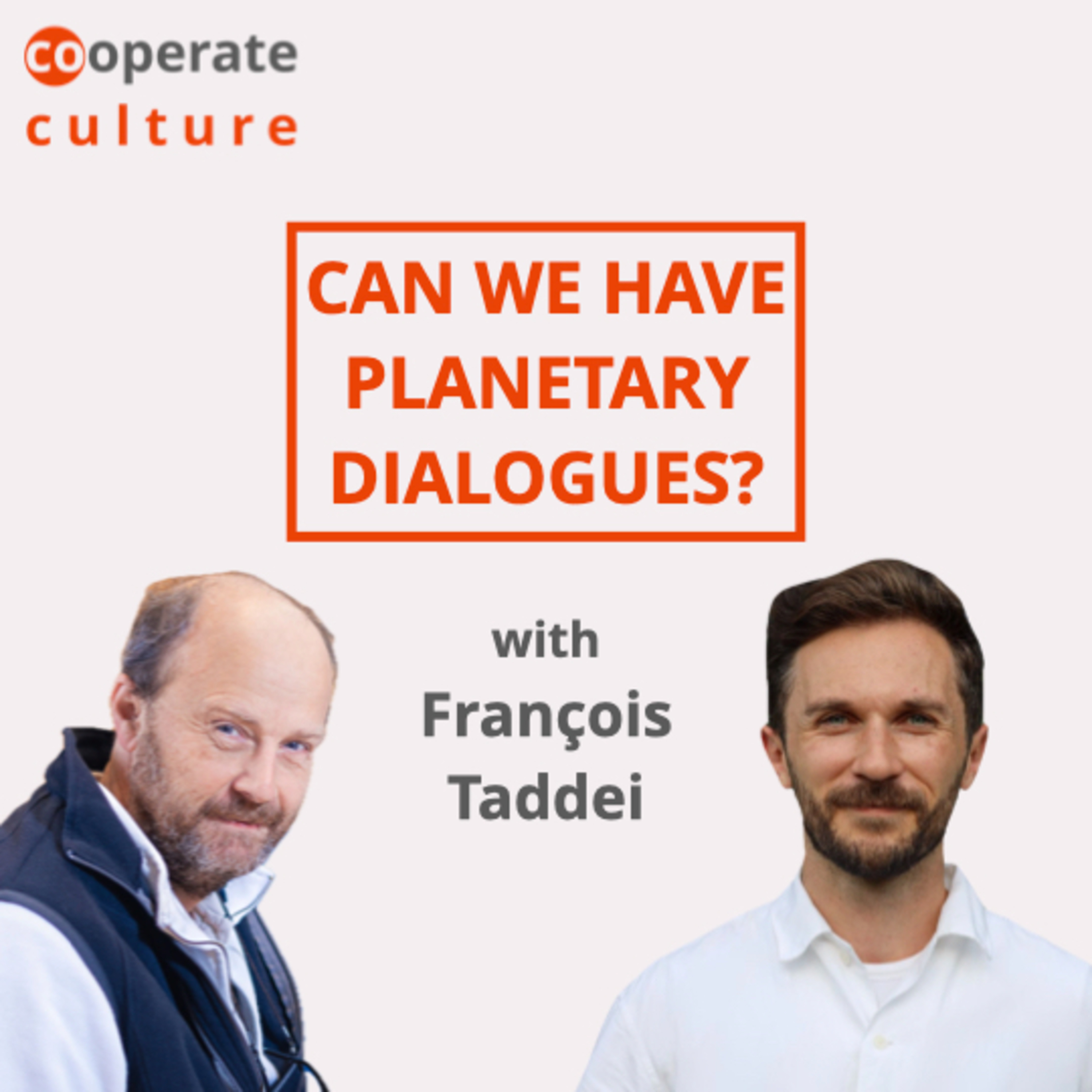 Can we have planetary dialogues? cooperate culture #30 with François Taddei episode artwork