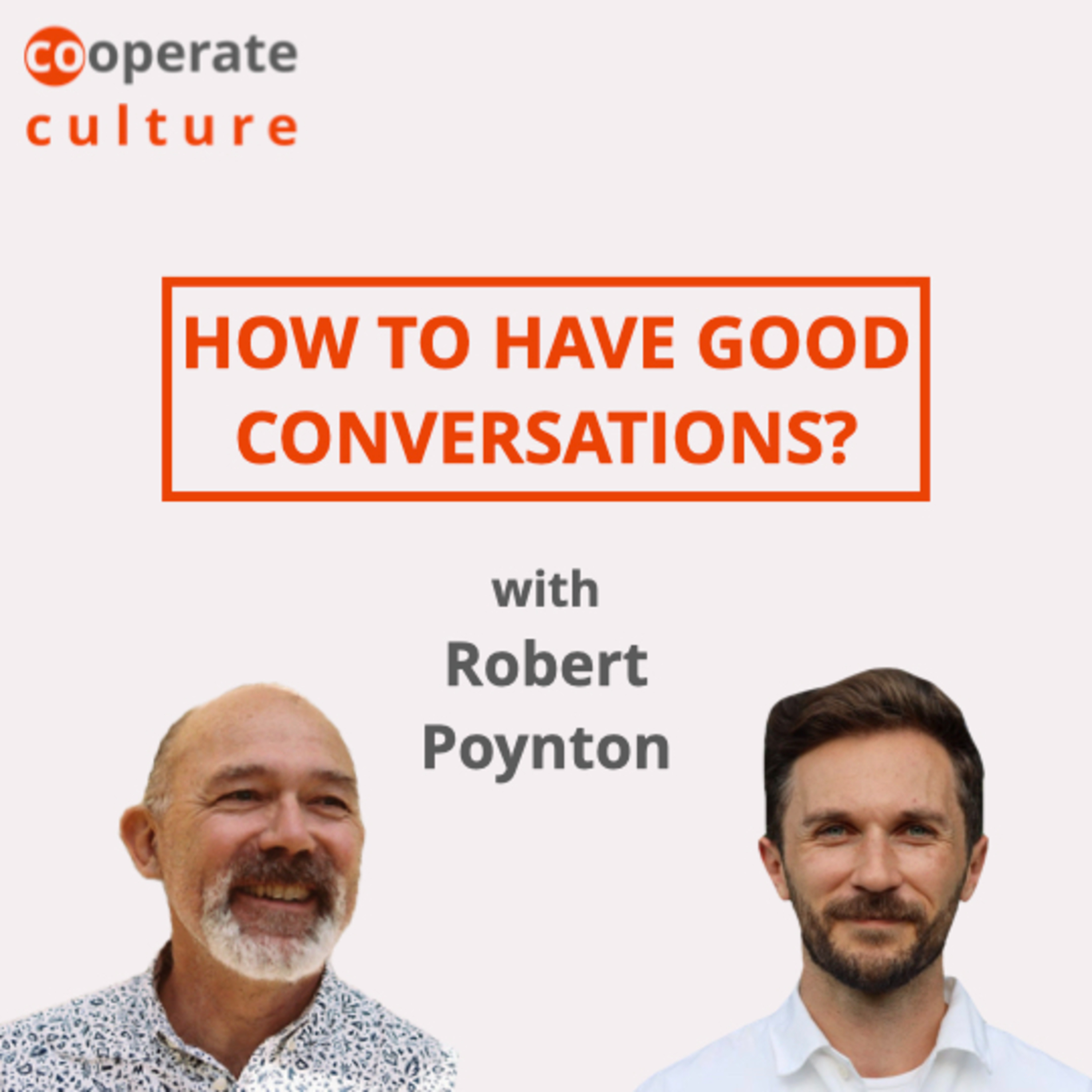 How to have good conversations? cooperate culture #31 with Robert Poynton episode artwork