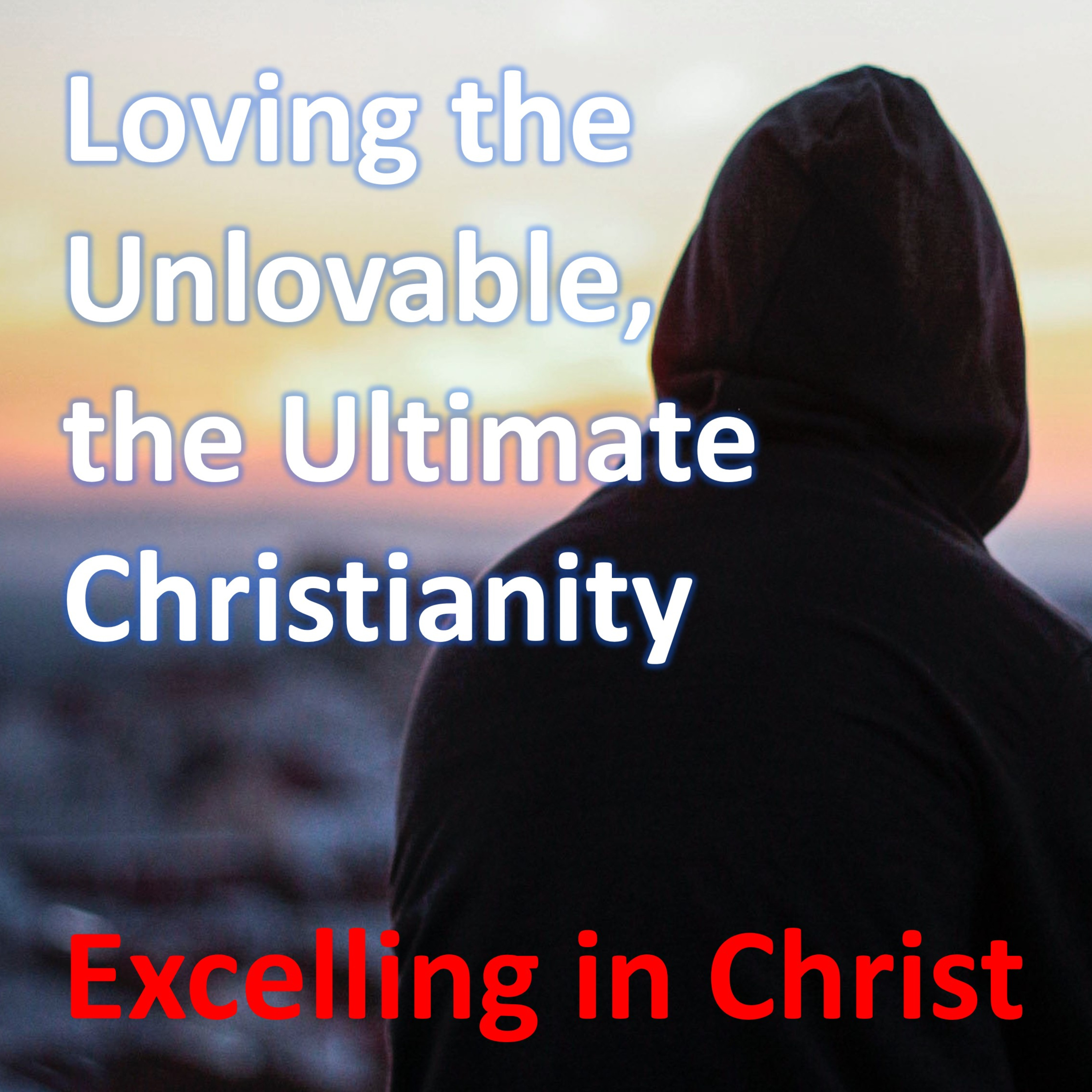 Loving the Unlovable, the Ultimate in Christianity. The key to great success in Christ is learning to love like Christ. If we walk with Christ, we love who Christ loves. EP.55