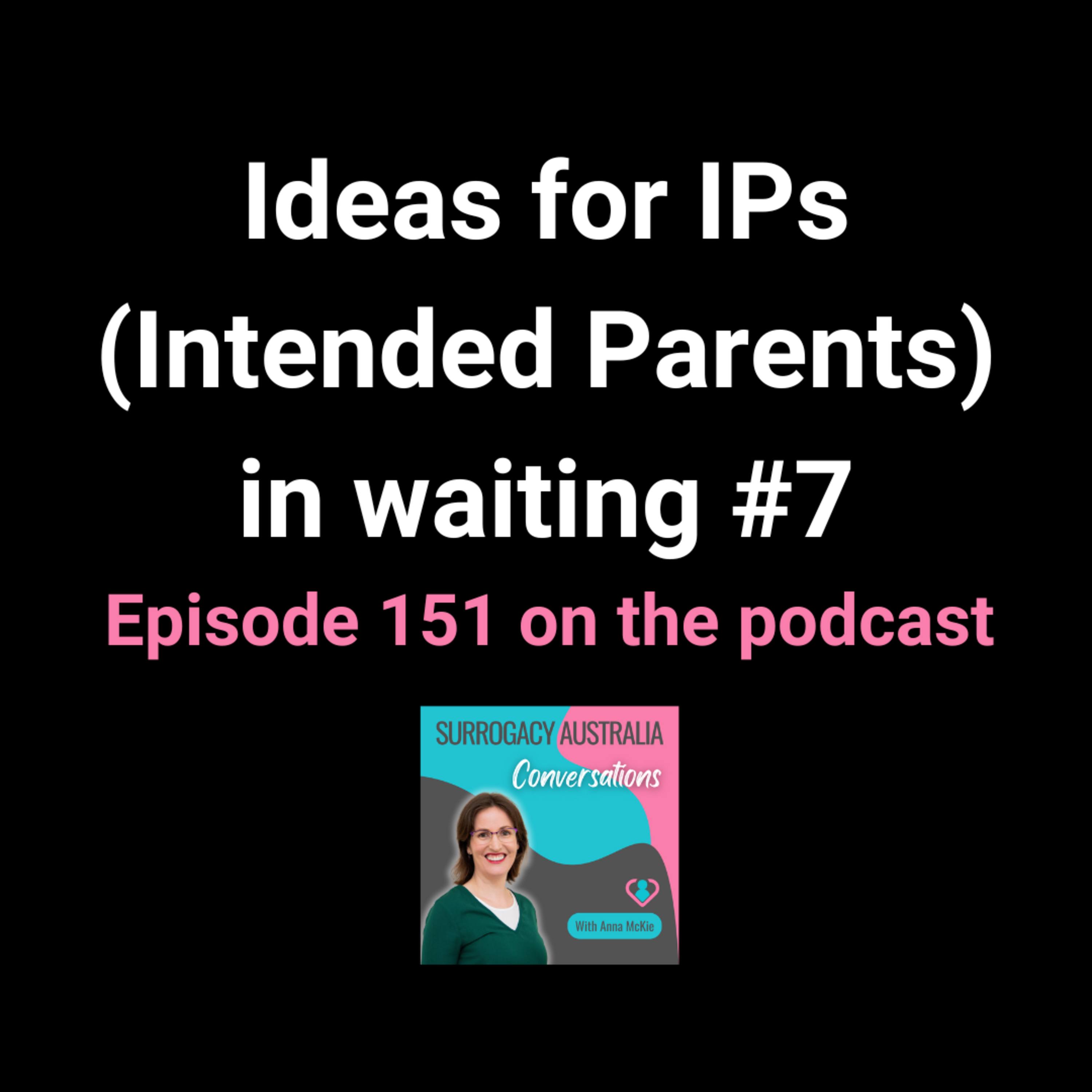 151. Ideas for IPs (Intended Parents) in waiting #7 episode artwork