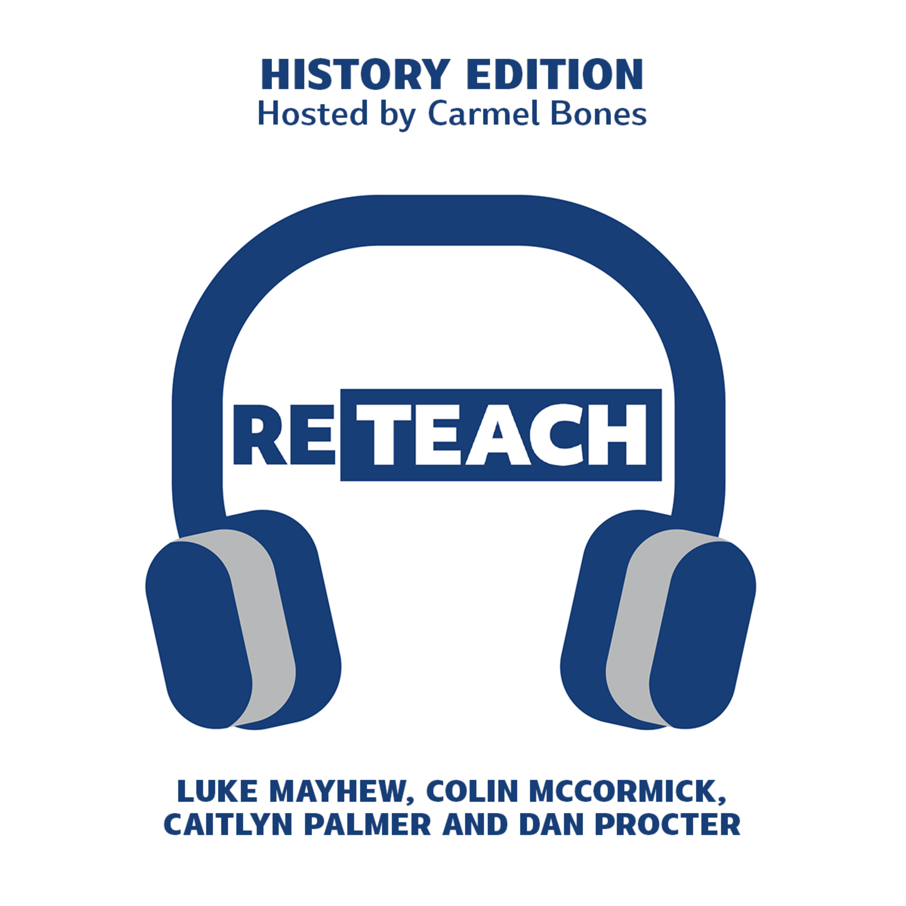 RETEACH HISTORY S03E02 - How to teach local history with Luke Mayhew, Colin McCormick, Dan Procter and Caitlyn Palmer episode artwork