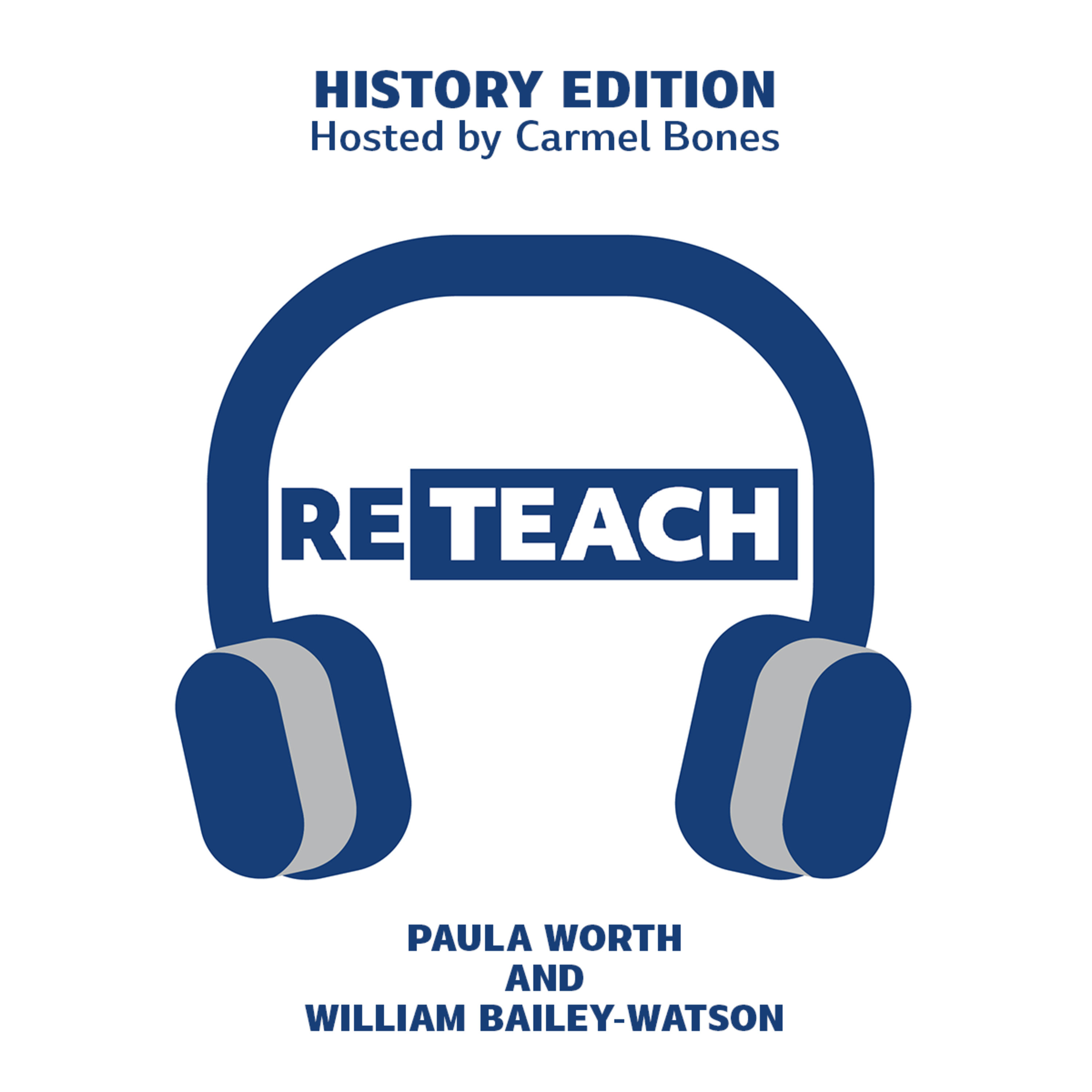 RETEACH HISTORY S03E05 - Will Bayley-Watson and Paula Worth on Navigating the Complexities of Curriculum Design episode artwork