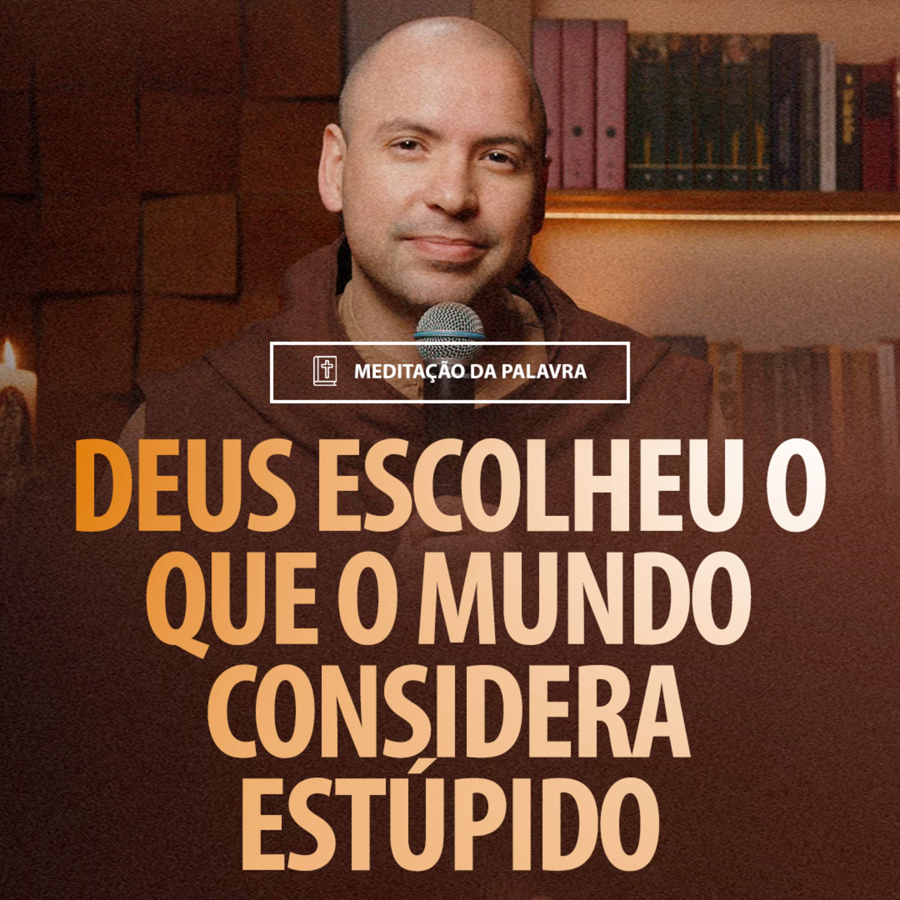 Deus escolheu o que o mundo considera estúpido | (1Coríntios 1, 26-31) #2089