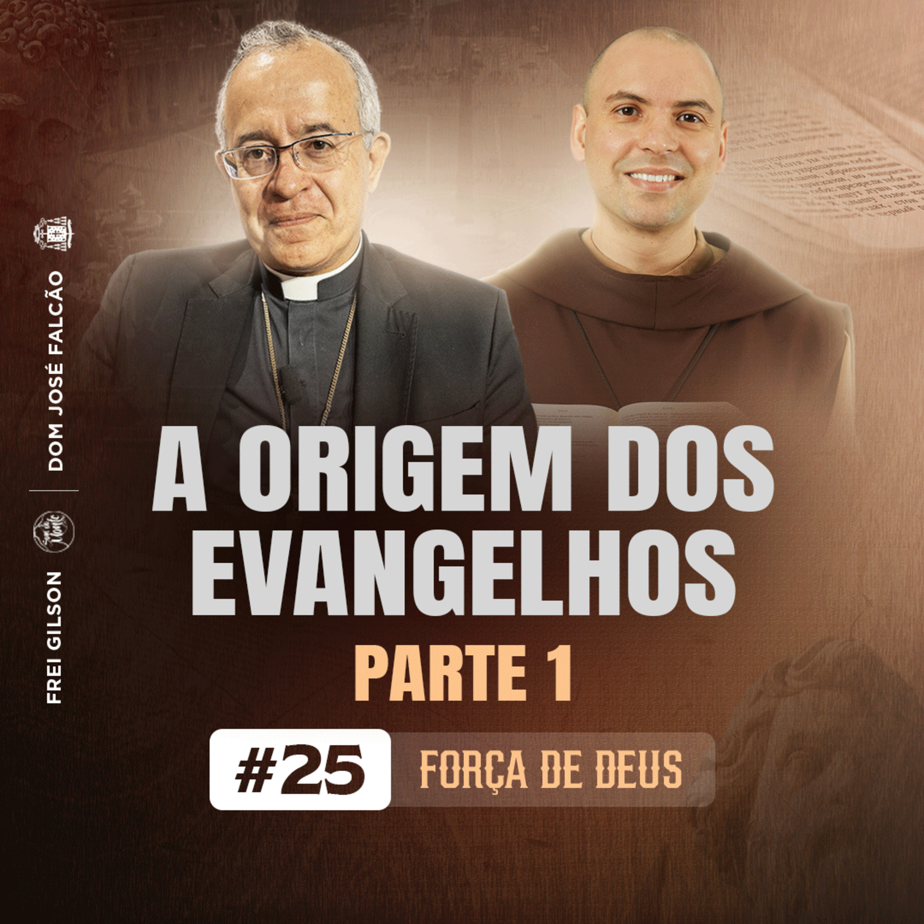 A origem dos Evangelhos | Força de Deus | Parte 1 | #25