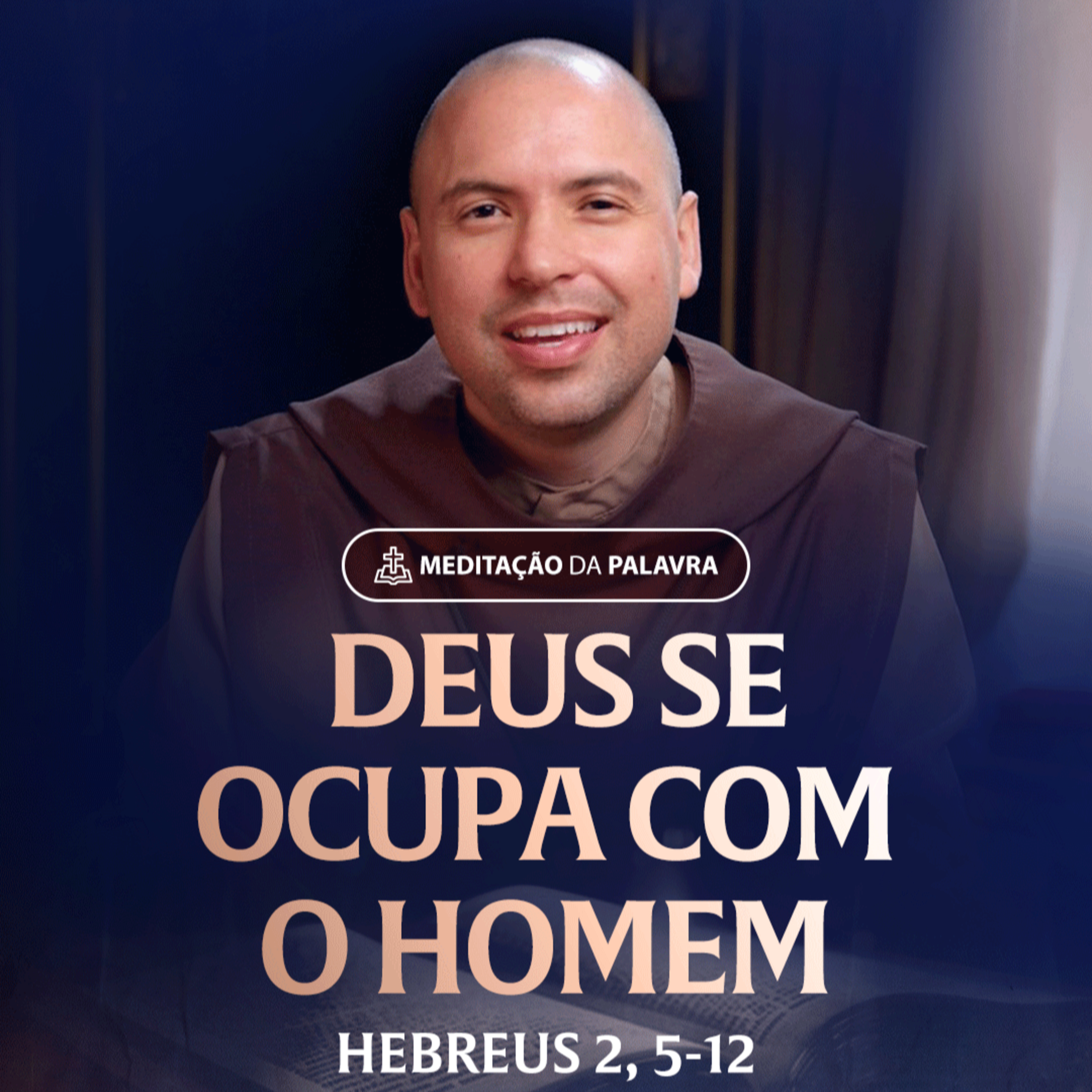 Deus se ocupa com o homem | (Hebreus 2, 5-12) #2225