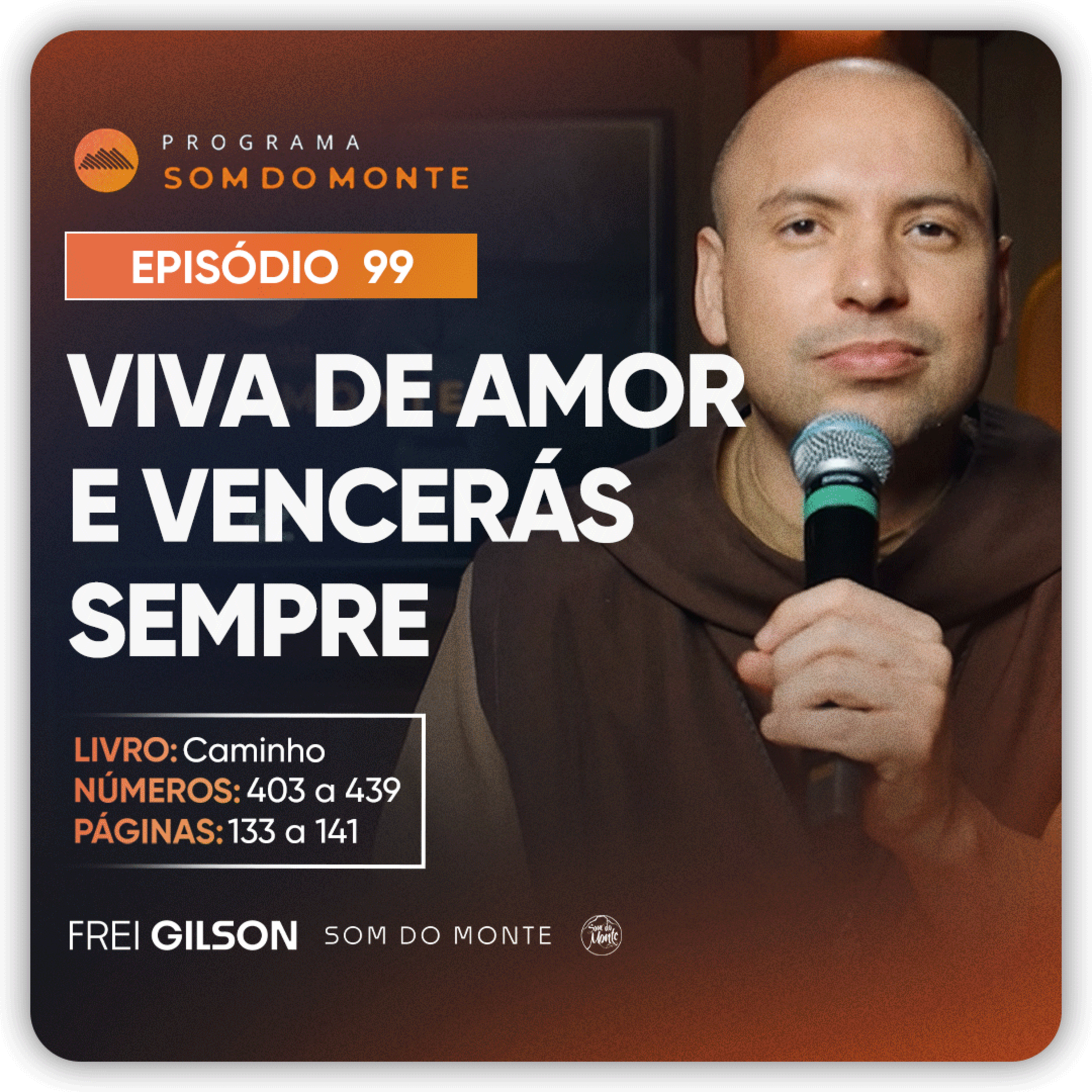 Viva de amor e vencerás sempre | Caminho, Sulco e Forja | #99